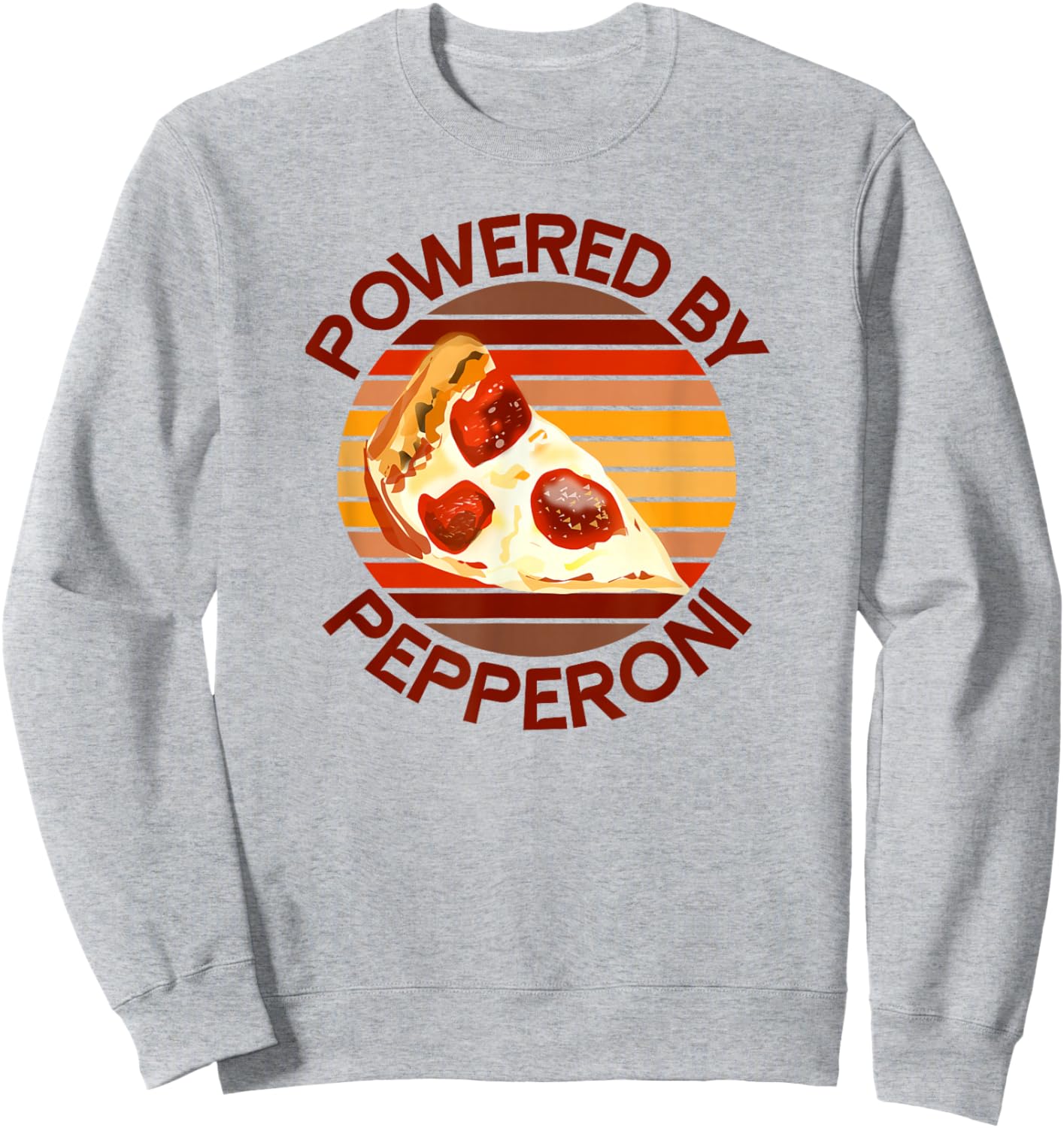 Powered by Pepperoni Pizza Lover Funny Saying Quote Joke Sweatshirt - Sweatshirt | Ash