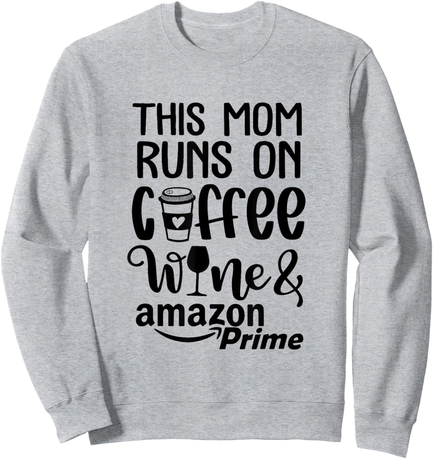 Mom Run On Coffee Wine Shopping Mom Life Mother Hood Sweatshirt - Sweatshirt | Ash