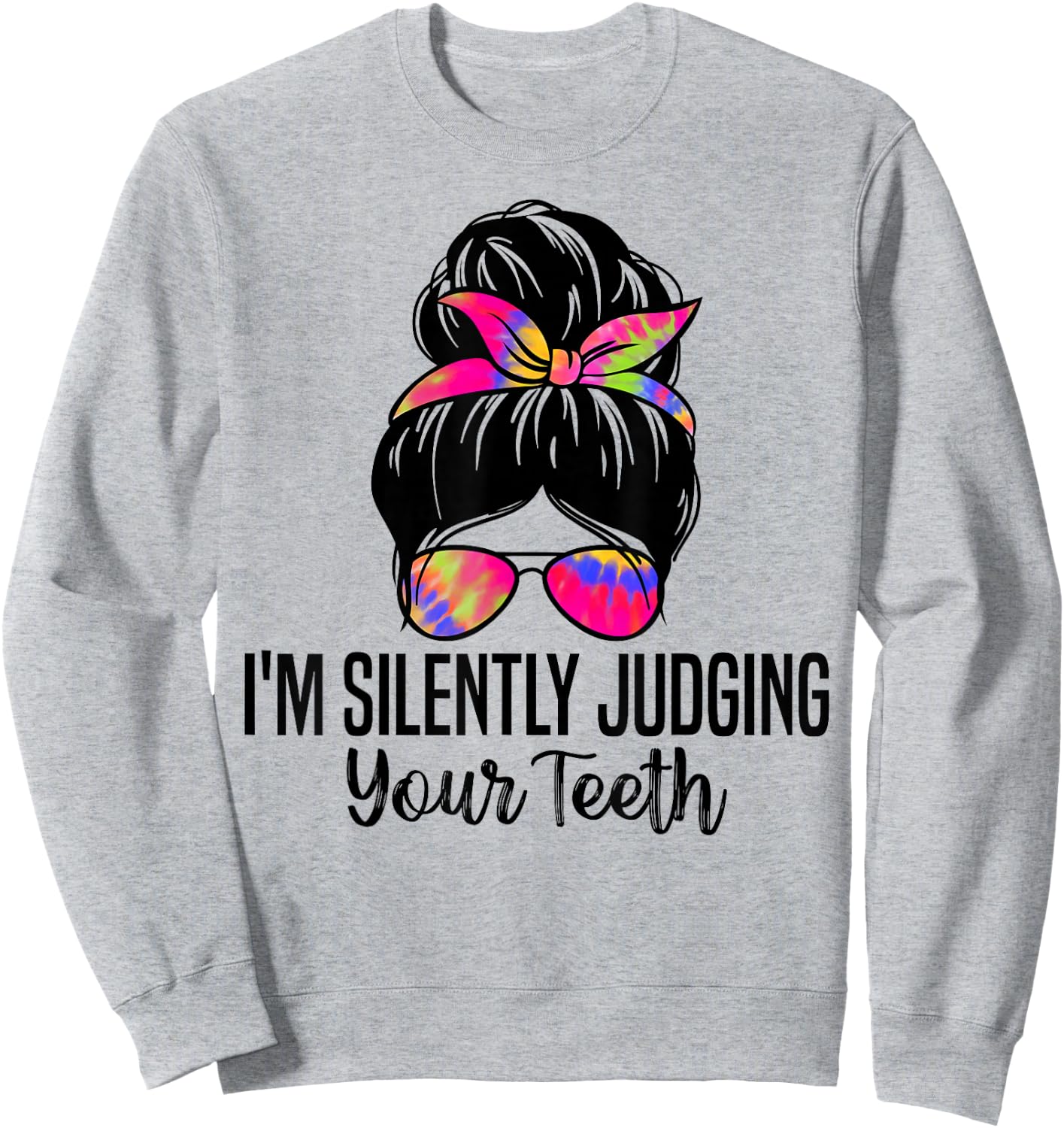 I'm Silently Judging Your Teeth Funny Dentist Dental Surgeon Sweatshirt - Sweatshirt | Ash