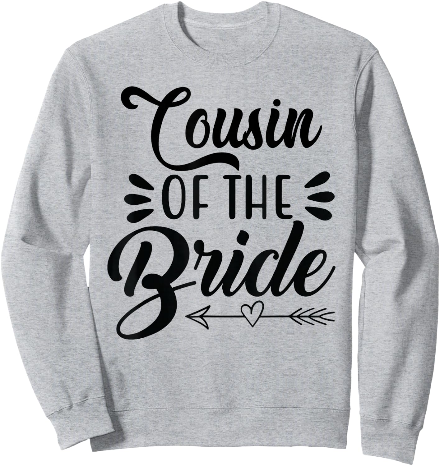 Cousin Of The Bride Wedding Party Family Bridal Shower Groom Sweatshirt - Sweatshirt | Ash