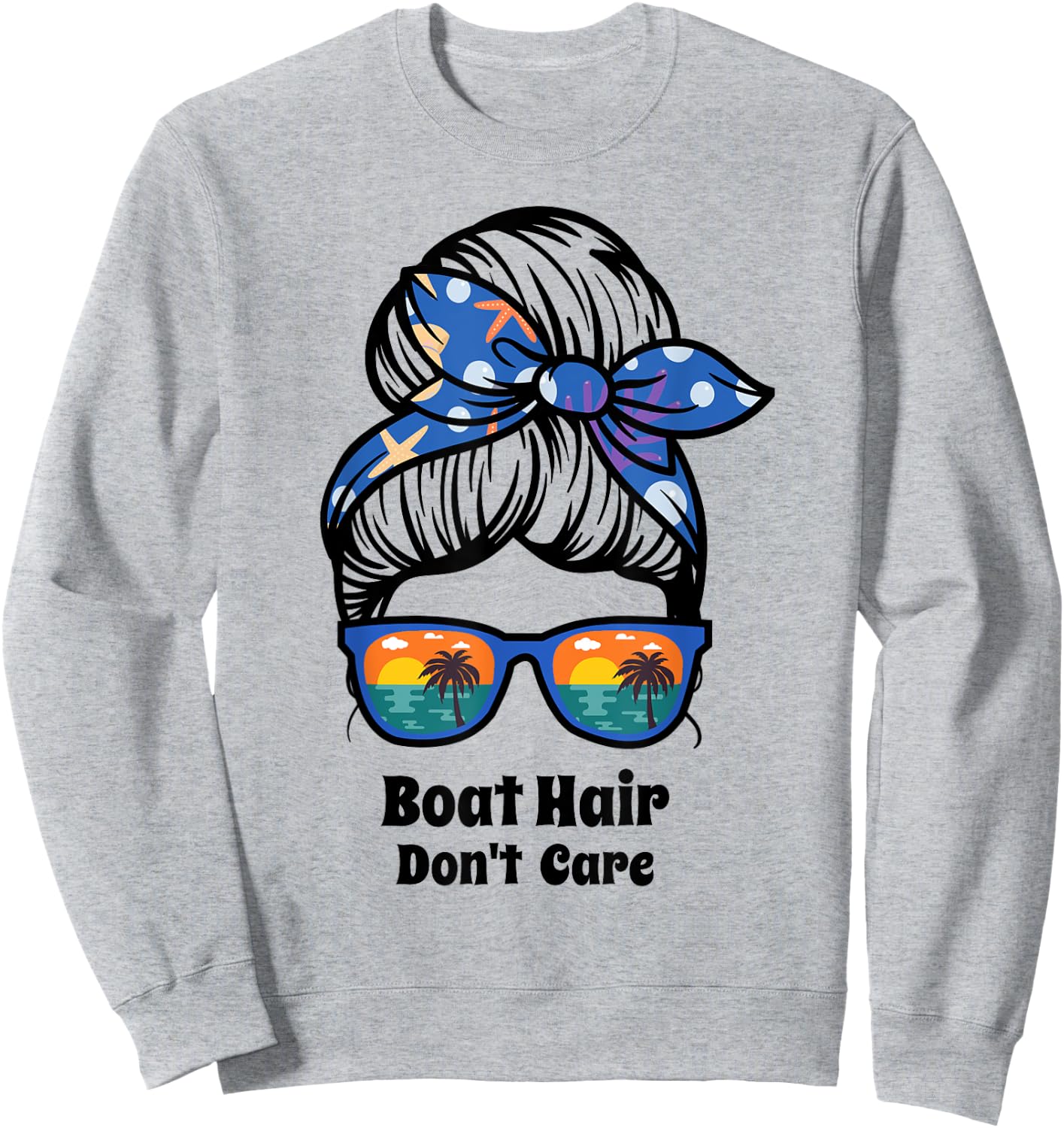 Boat Hair Don't Care messy bun beach women's funny boating Sweatshirt - Sweatshirt | Ash