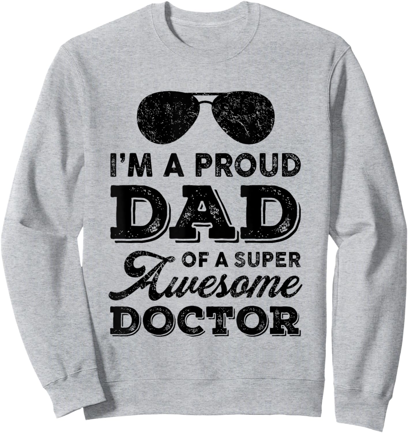 Proud Dad Super Awesome Doctor Physician Father's Day Dad Sweatshirt - Sweatshirt | Ash