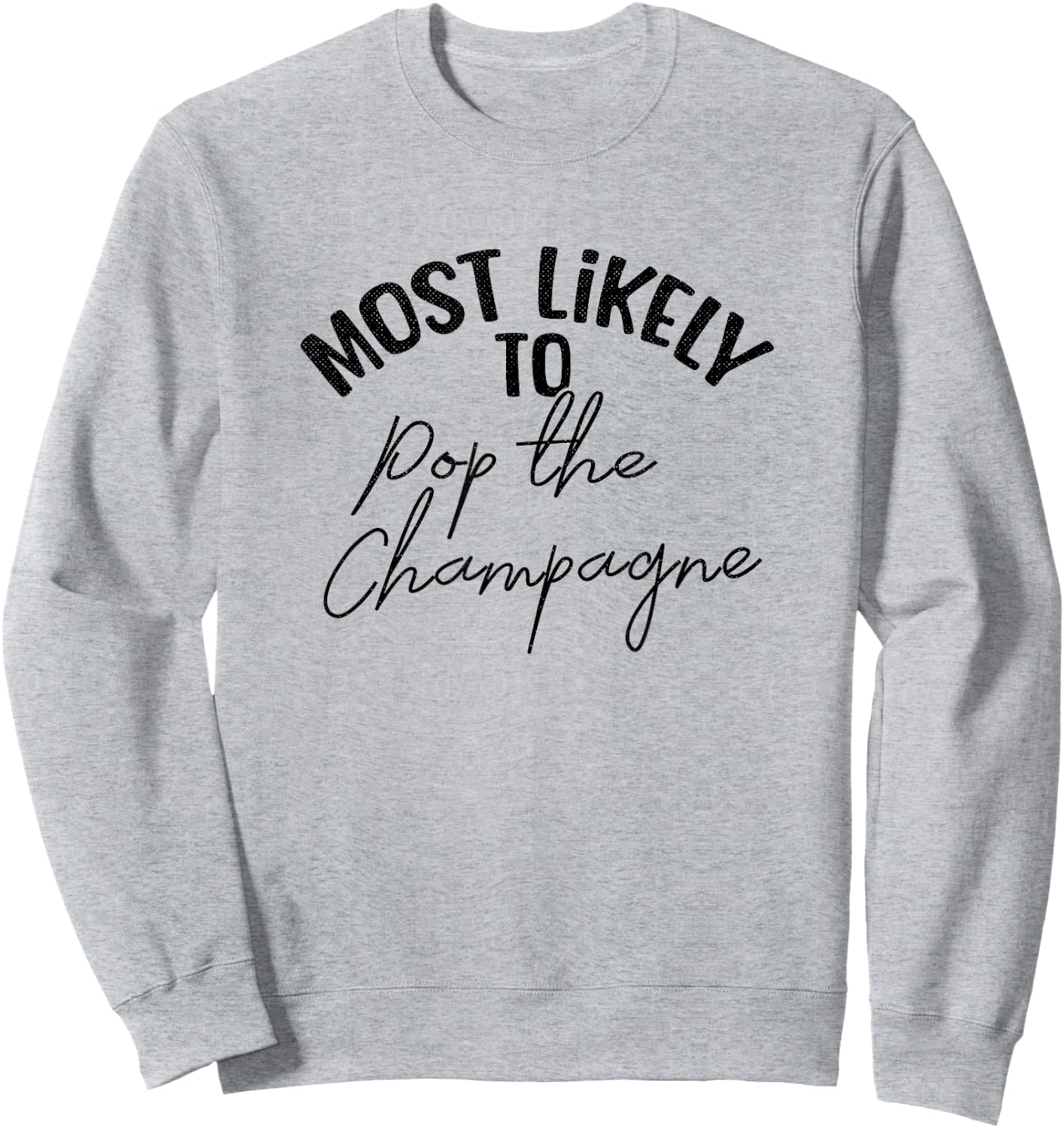 Funny Bridesmaid Bachelorette Most Likely Sweatshirt - Sweatshirt | Ash