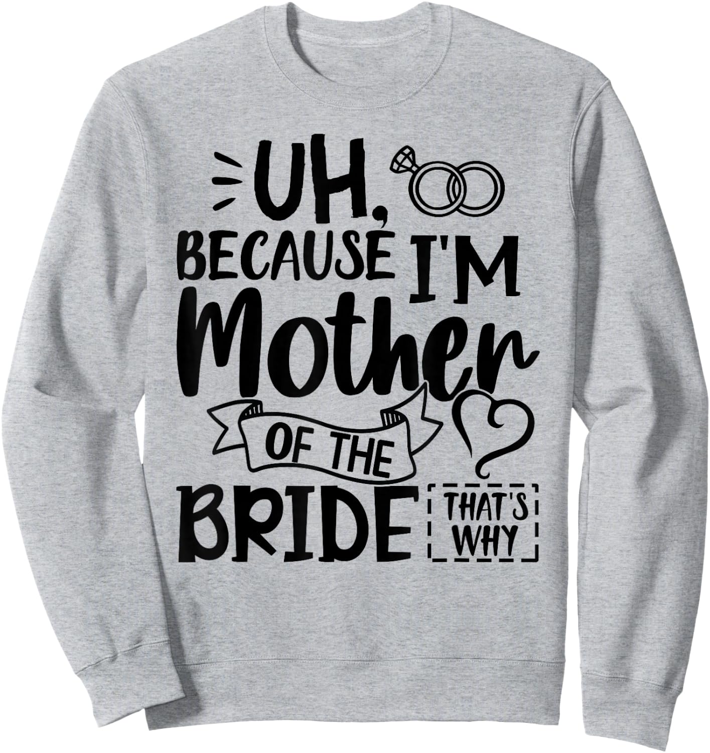 Mom Bride Shirt I'm The Mother of The Bride That's Why Gift Sweatshirt - Sweatshirt | Ash