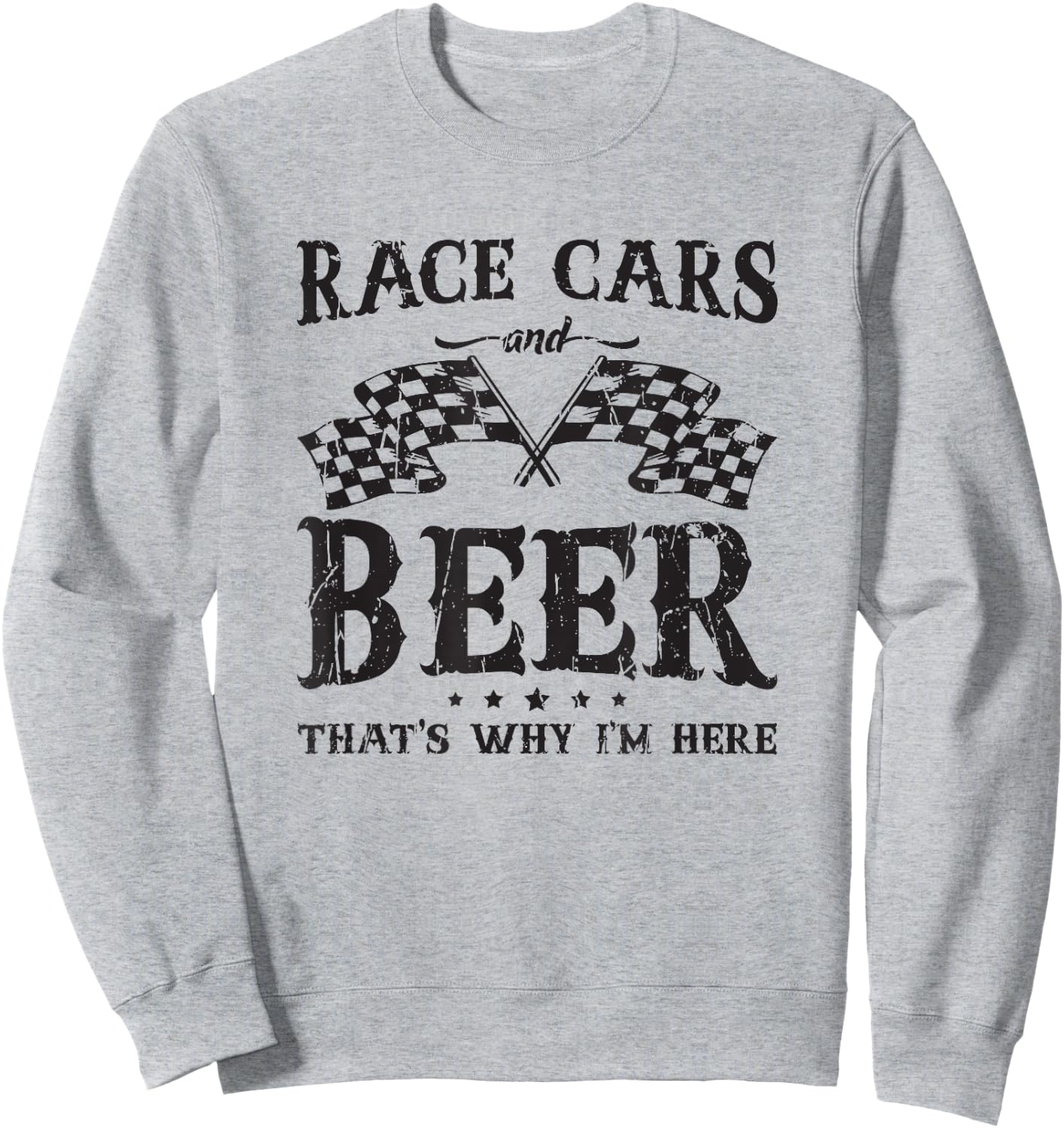 Race cars and beer that's why I'm here - american Sweatshirt - Sweatshirt | Ash