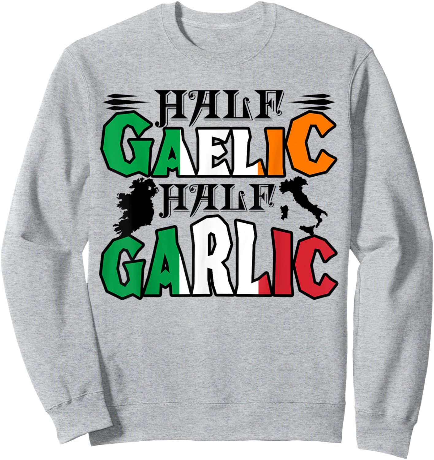 Half Gaelic Half Garlic Irish Italian St. Patrick's Day Sweatshirt - Sweatshirt | Ash
