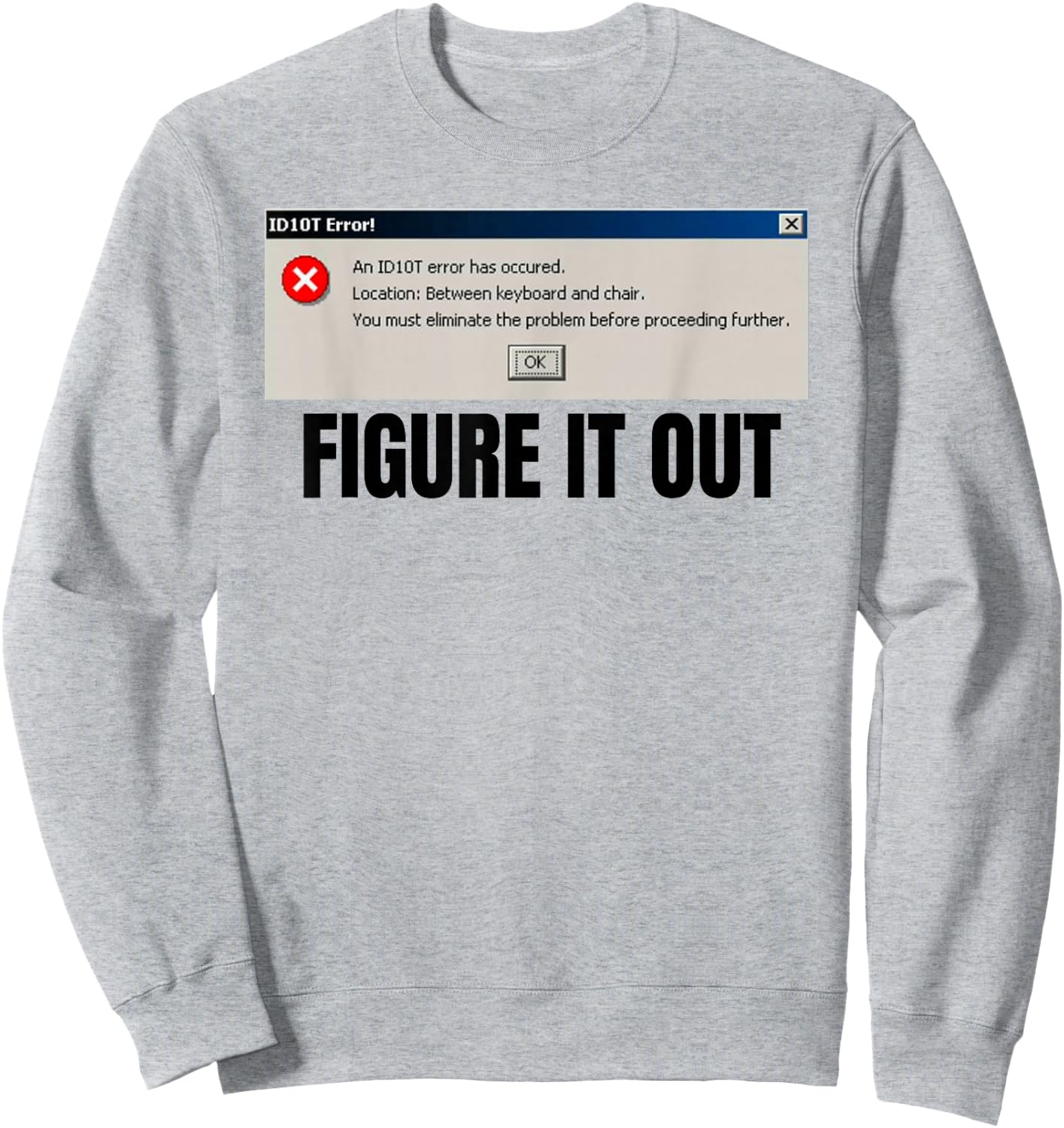 Funny ID10T Tech Support Error for techies and nerds Sweatshirt - Sweatshirt | Ash
