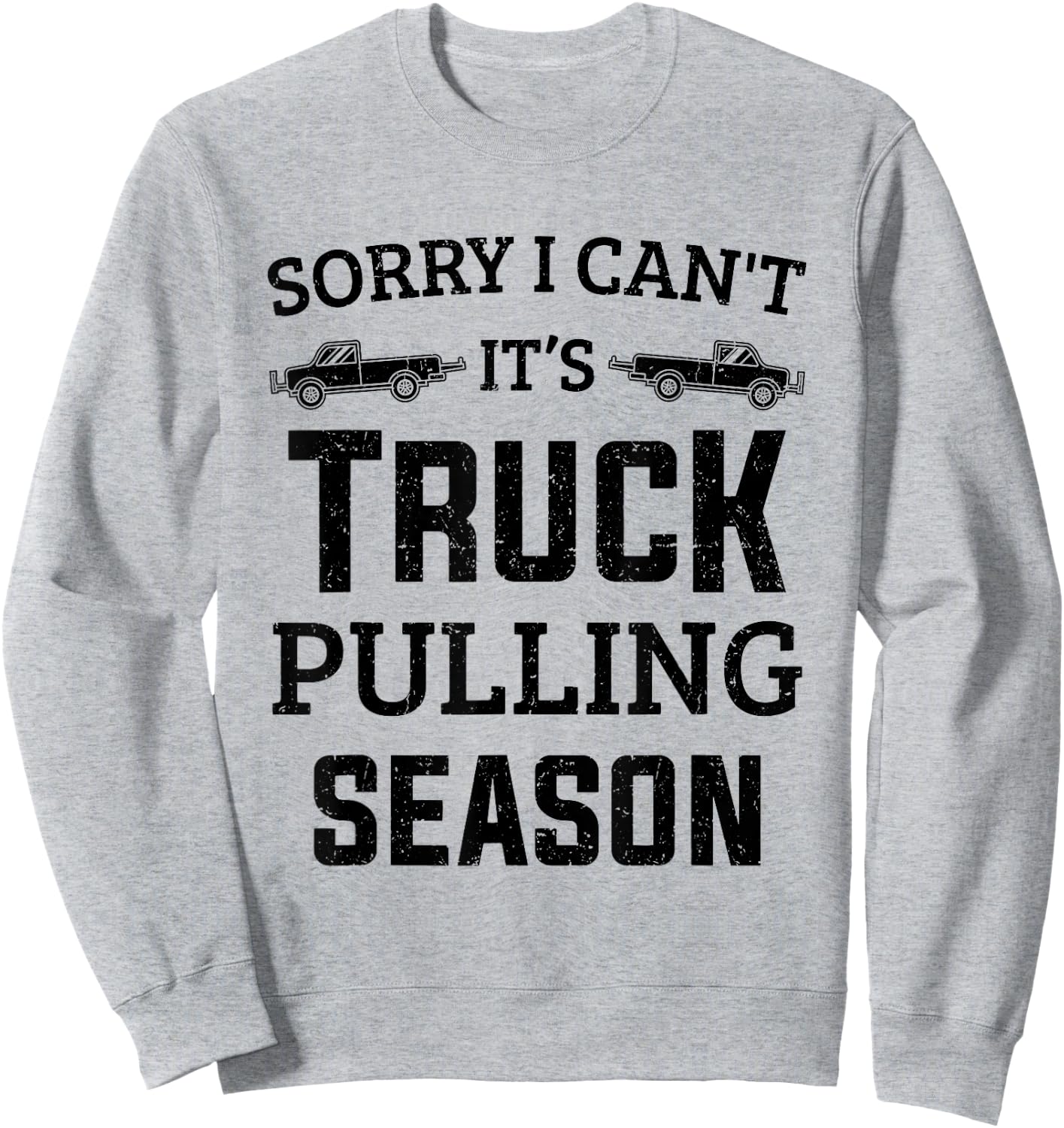 Tractor Pulling Sorry I Can't It's Truck Pulling Season Sweatshirt - Sweatshirt | Ash