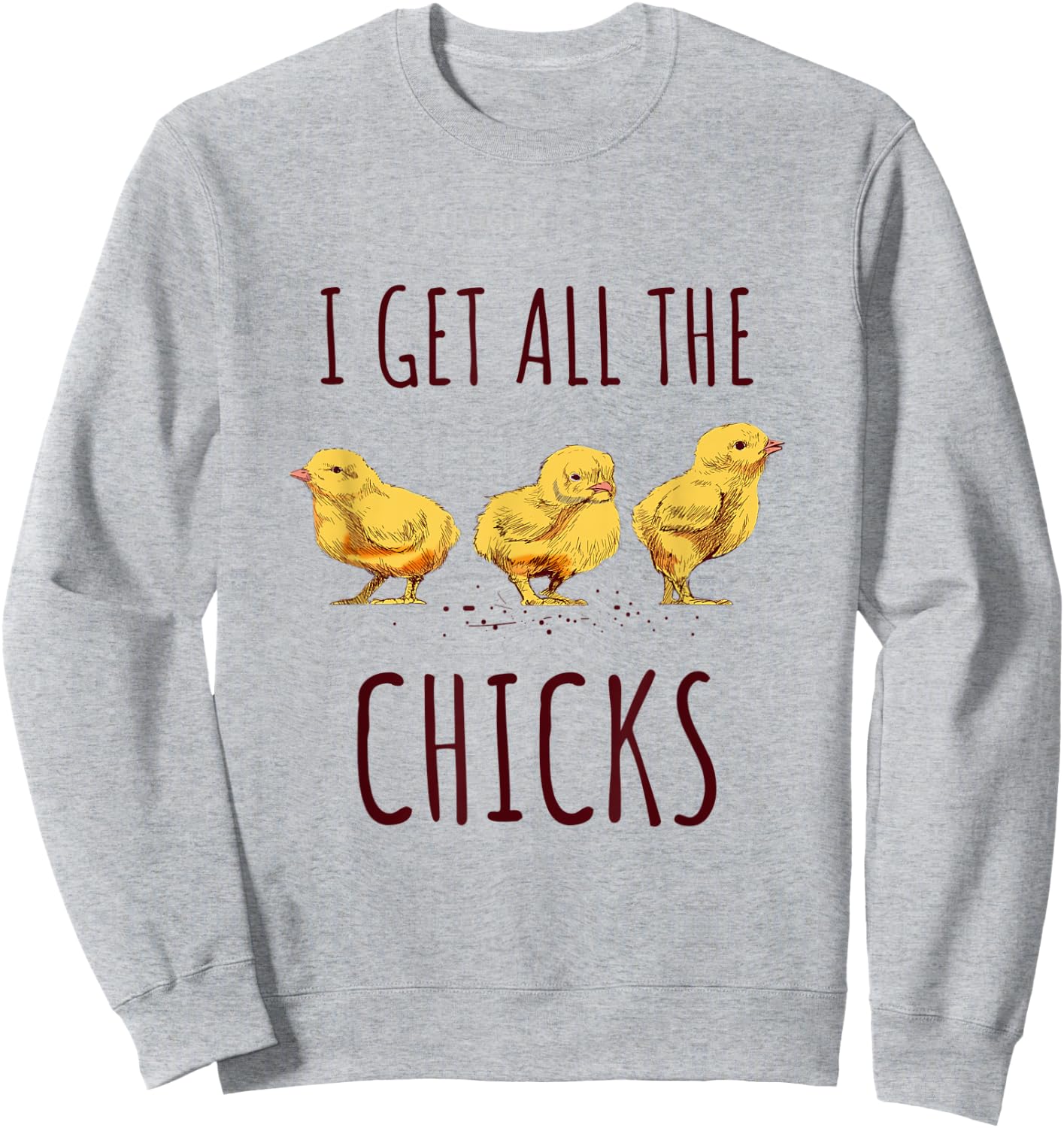 I get all the chicks Funny Chicken Lover Kids Women Sweatshirt - Sweatshirt | Ash