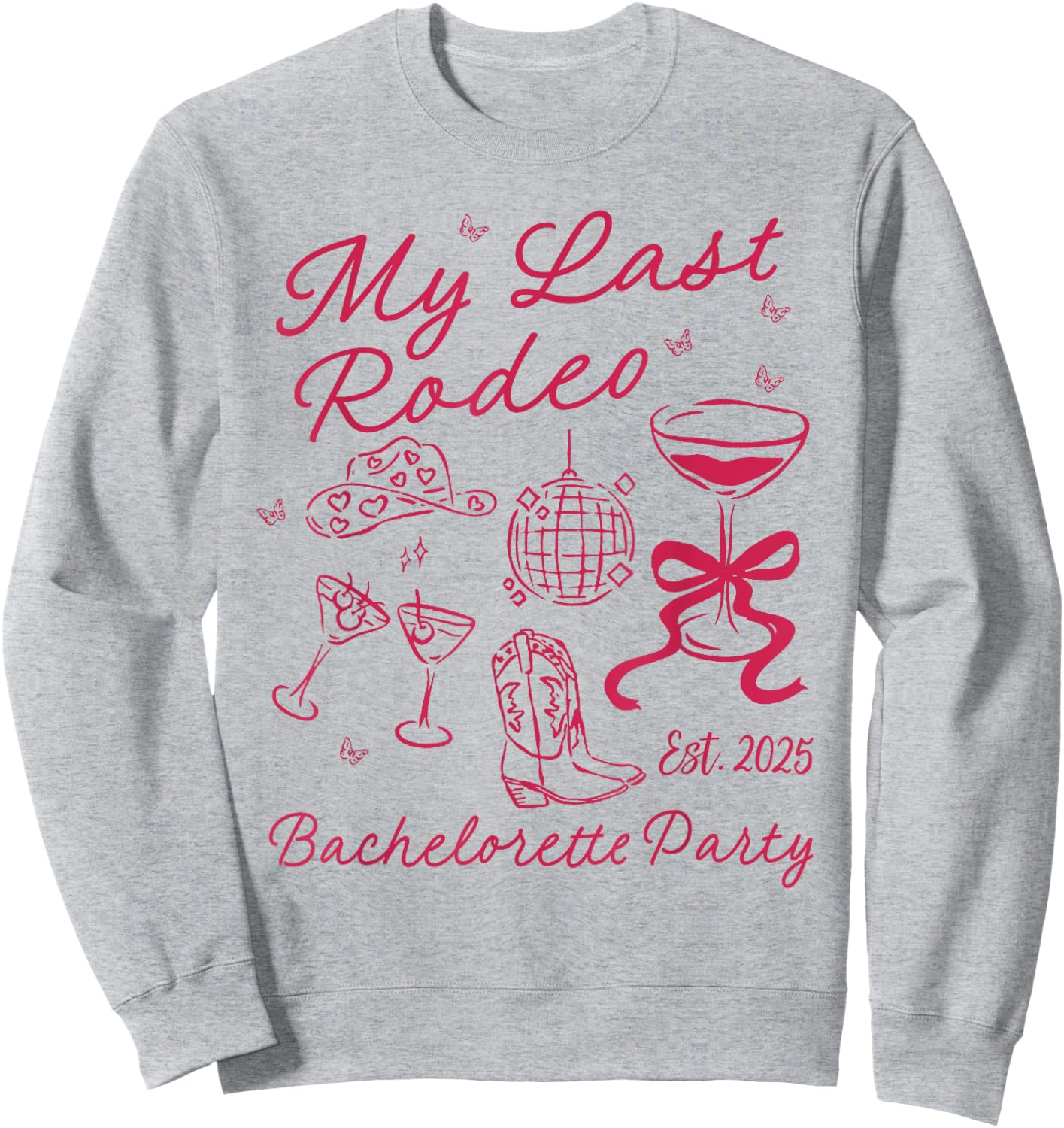 My Last Rodeo Bachelorette Est 2025 Howdy Lets Get Rowdy Sweatshirt - Sweatshirt | Ash