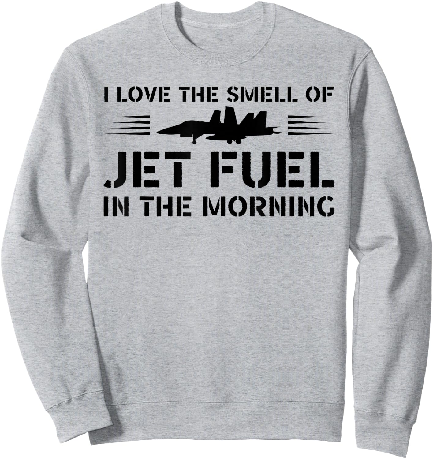 I Love Smell Jet Fuel In The Morning - Vintage Pilot Sweatshirt - Sweatshirt | Ash
