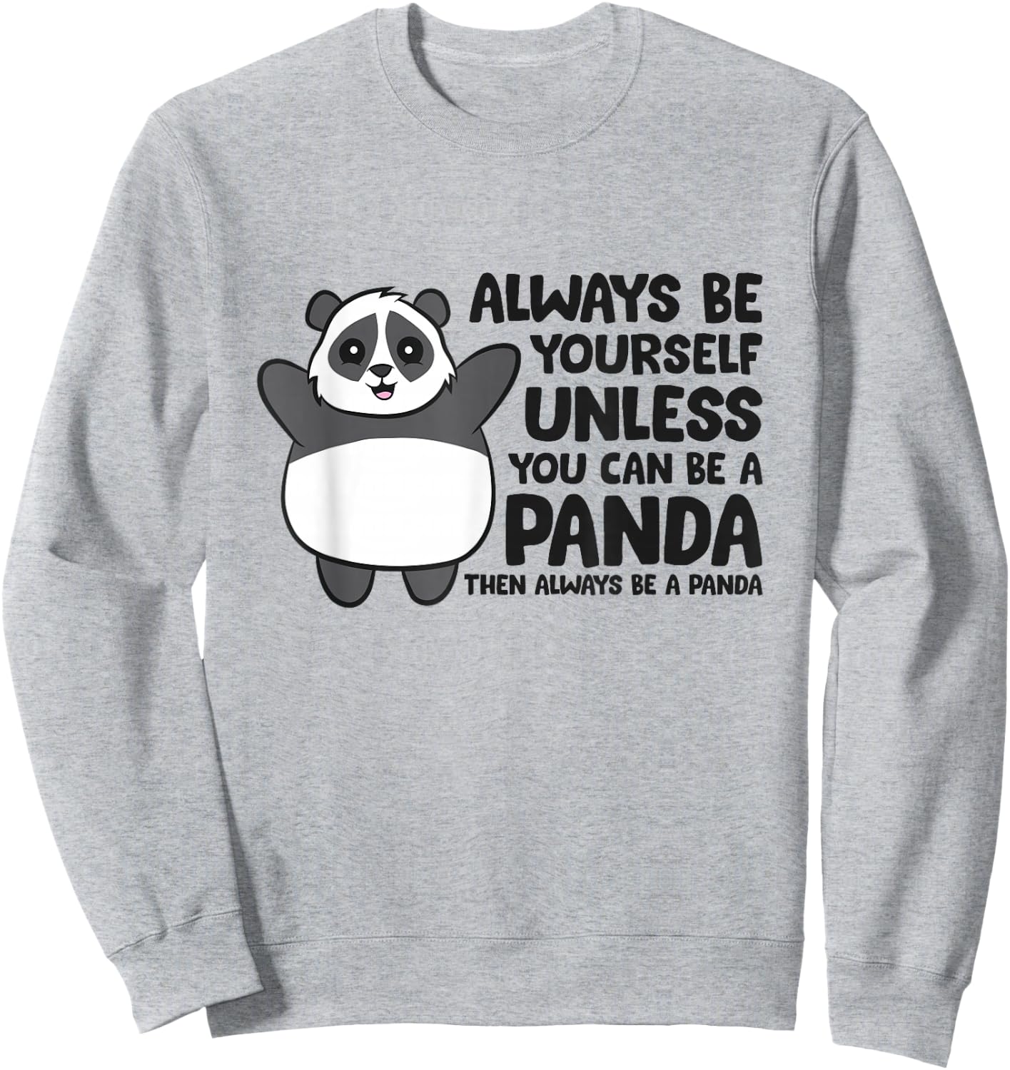 Always Be Yourself Unless You Can Be A Panda Sweatshirt - Sweatshirt | Ash