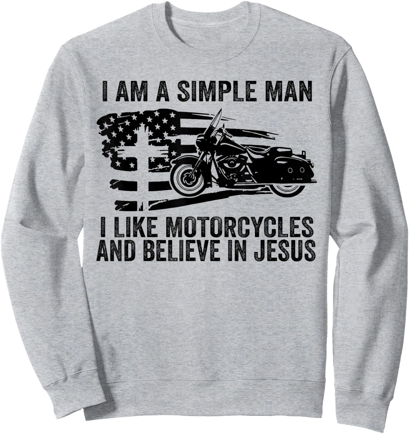 I am simple I like motorcycles and believe in Jesus Sweatshirt - Sweatshirt | Ash