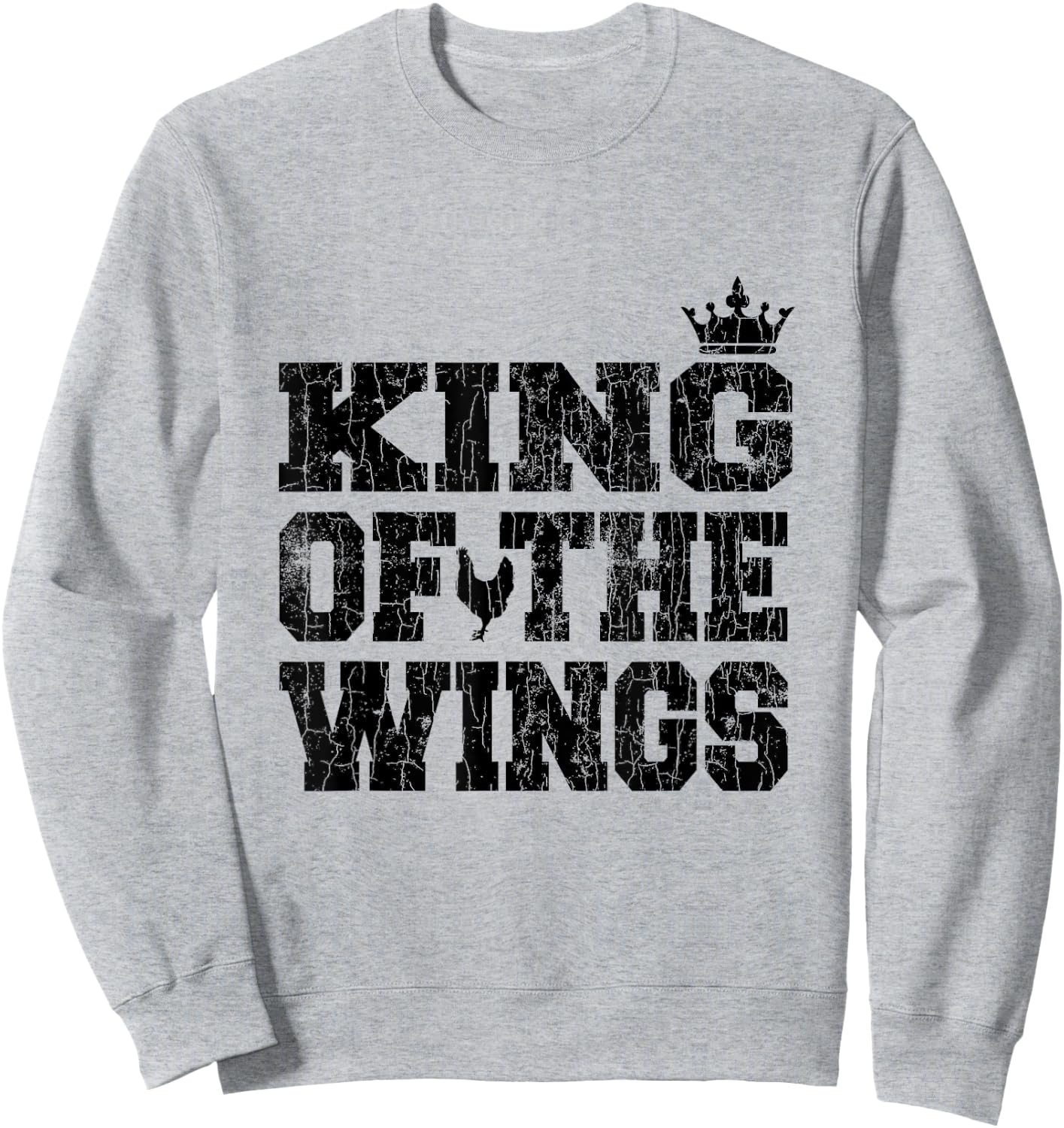 King Of The Wings Funny Fried Chicken Eater Graphic Sweatshirt - Sweatshirt | Ash