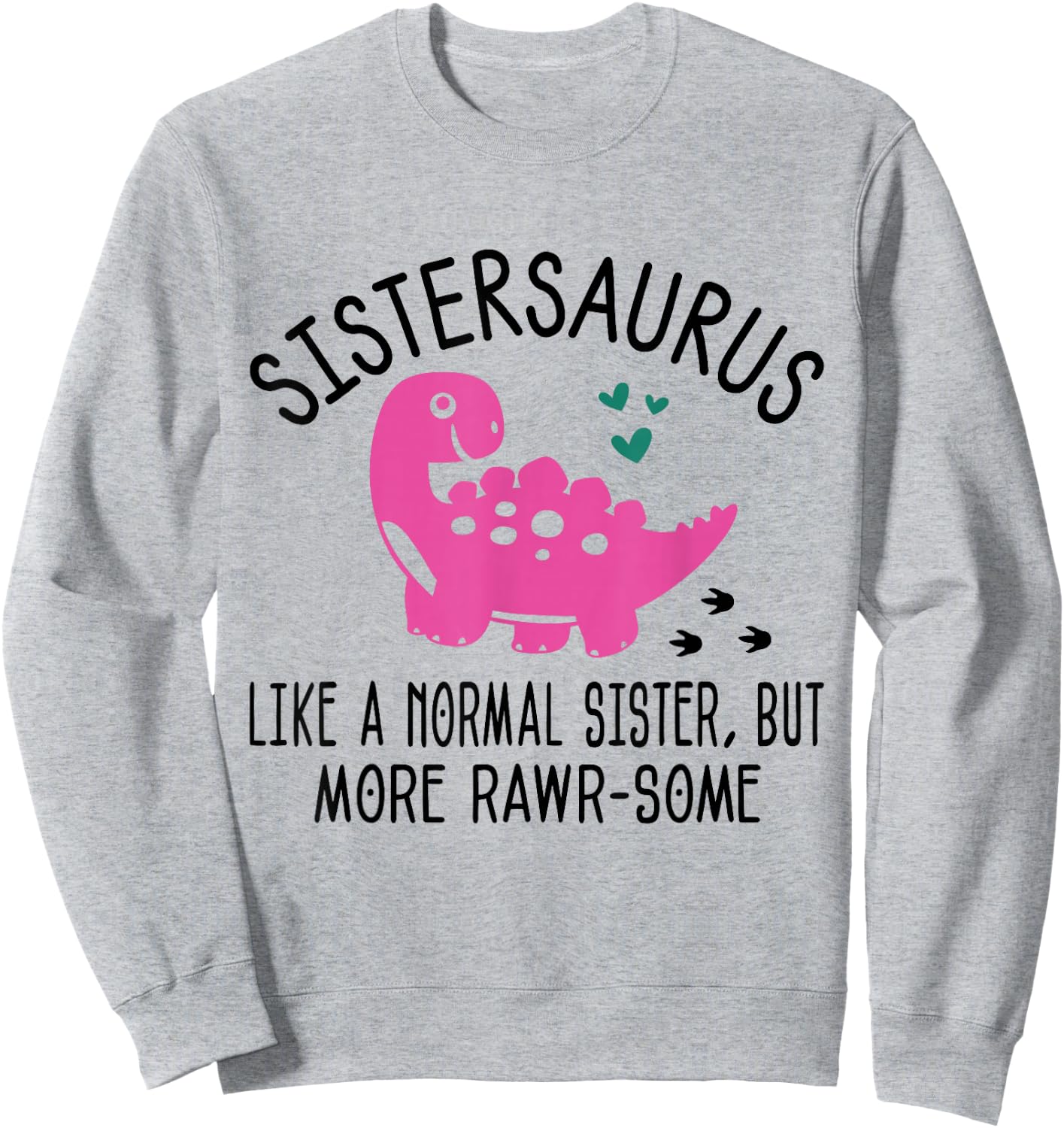 Sistersaurus T Rex Dinosaur Sister for Kids Sweatshirt - Sweatshirt | Ash