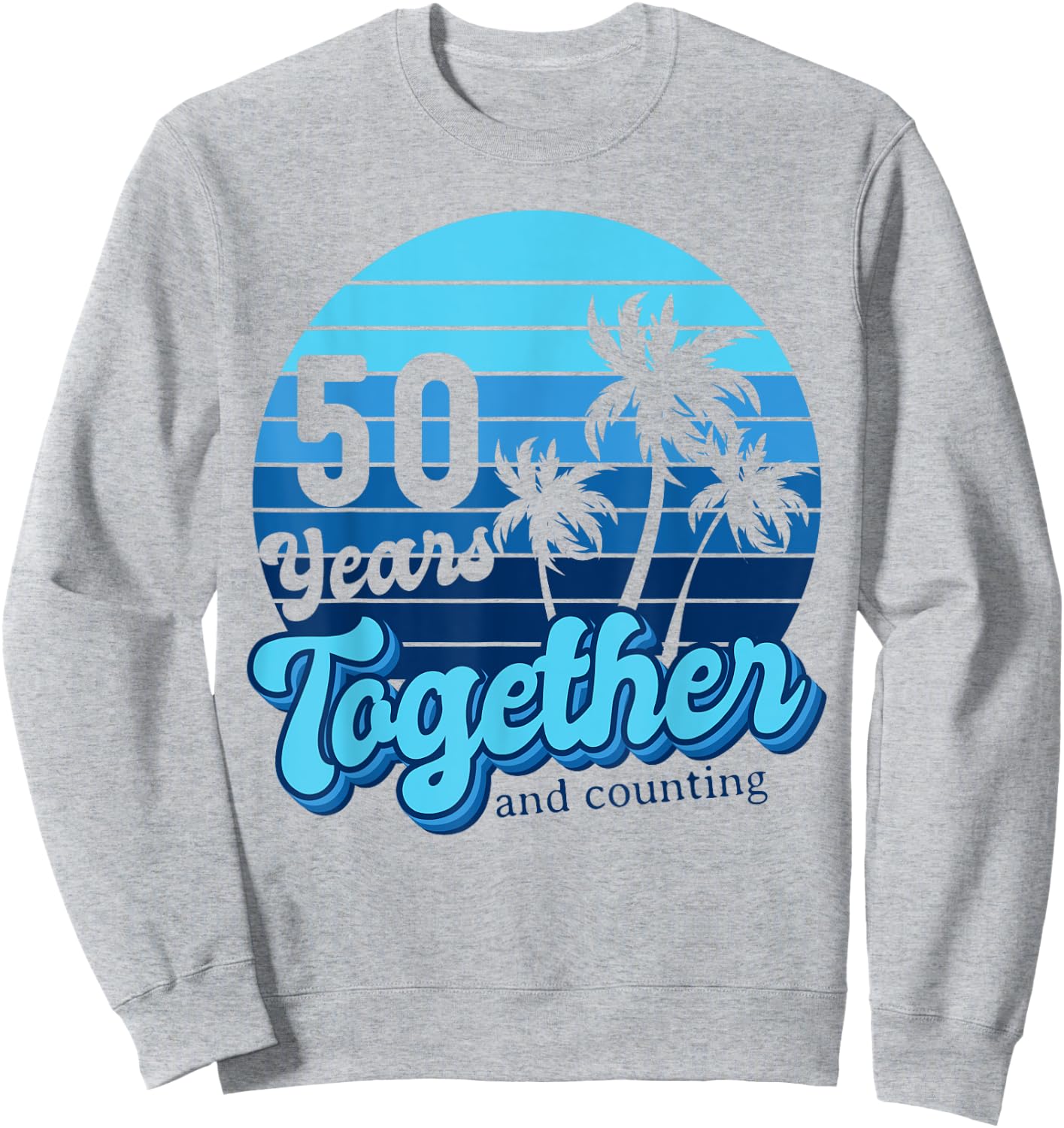 50 Years Together Cruising Couples 50th Anniversary Cruise Sweatshirt - Sweatshirt | Ash