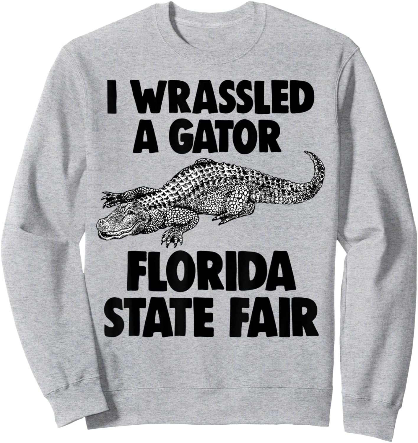 I Wrassled A Gator Funny Florida Alligator Wrestling Sweatshirt - Sweatshirt | Ash