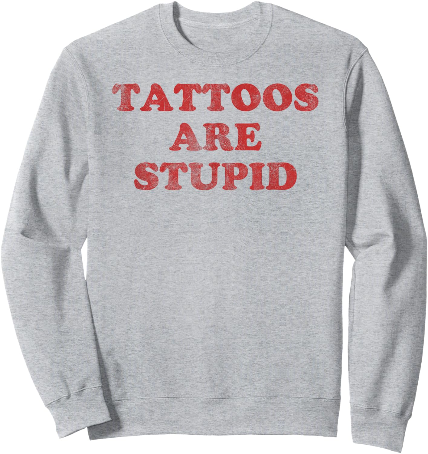 Tattoo Artist Gift Funny Tattooist Shirt Tattoos are Stupid Sweatshirt - Sweatshirt | Ash