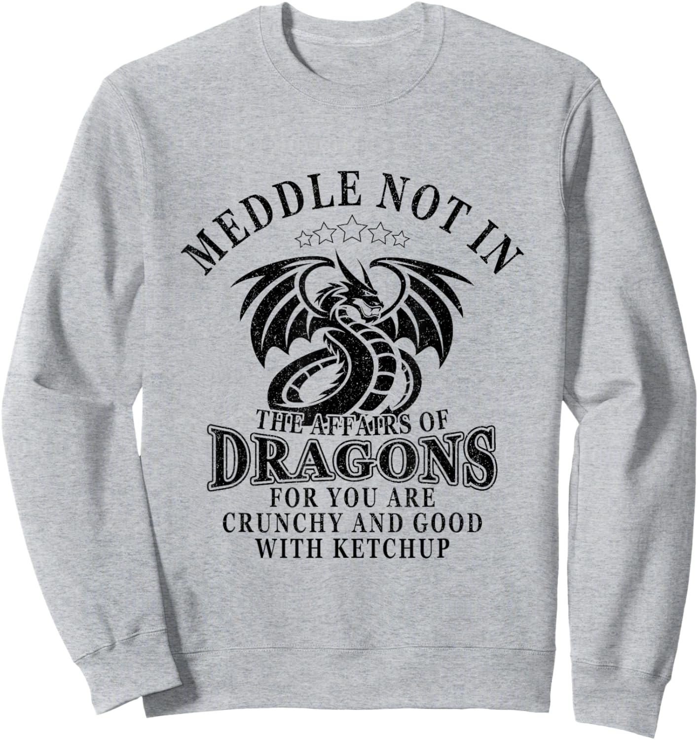 Meddle Not In The Affairs Of Dragons Sweatshirt - Sweatshirt | Ash