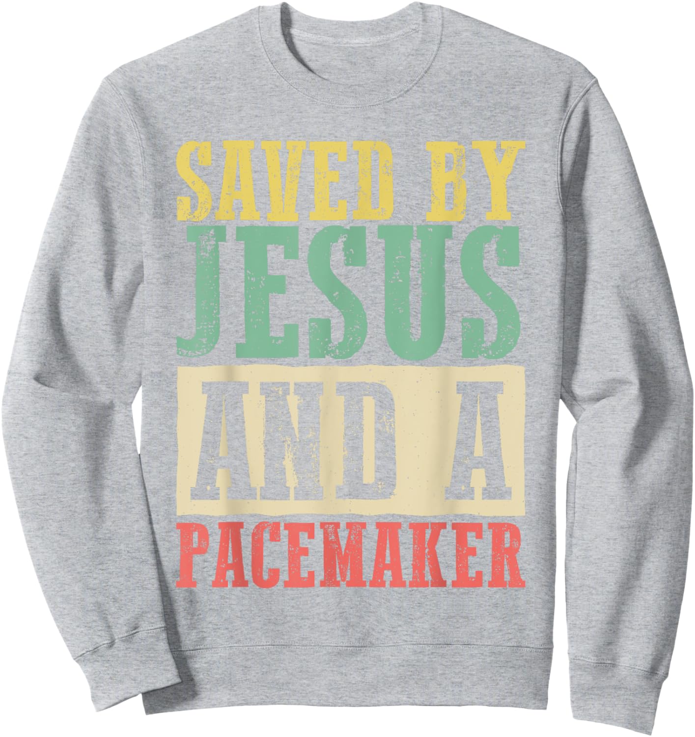 Christian Organ Transplant Saved by Jesus and a Pacemaker Sweatshirt - Sweatshirt | Ash