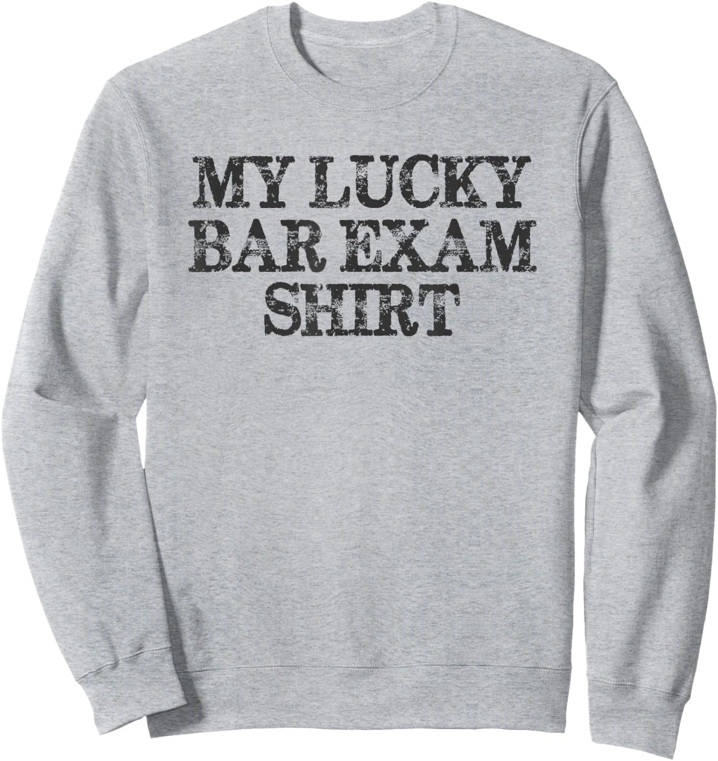 Law Student Gifts - My Lucky Bar Exam Shirt Funny Law School Sweatshirt - Sweatshirt | Ash