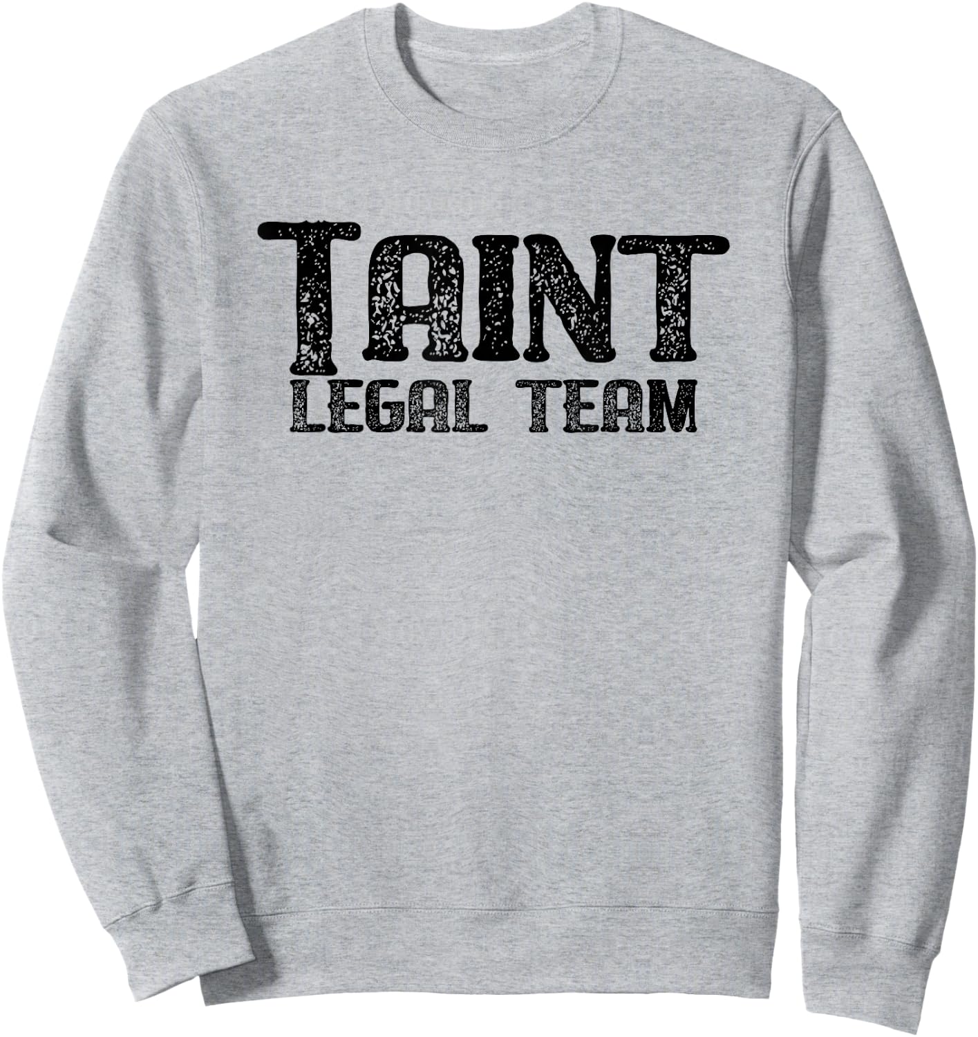 Taint Legal Team - News Fan Sweatshirt - Sweatshirt | Ash