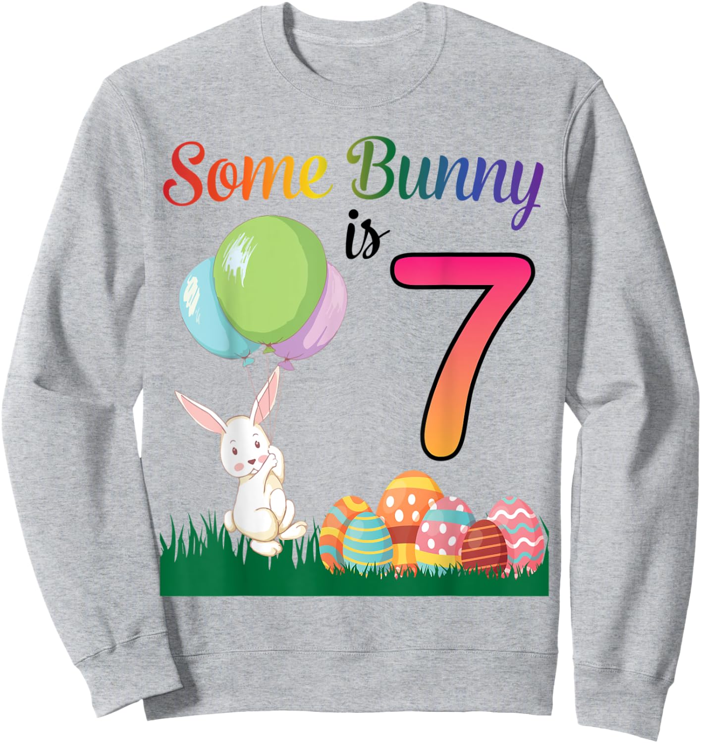 Balloon Egg Happy Easter Birthday Some Bunny Is 7 Years Old Sweatshirt - Sweatshirt | Ash