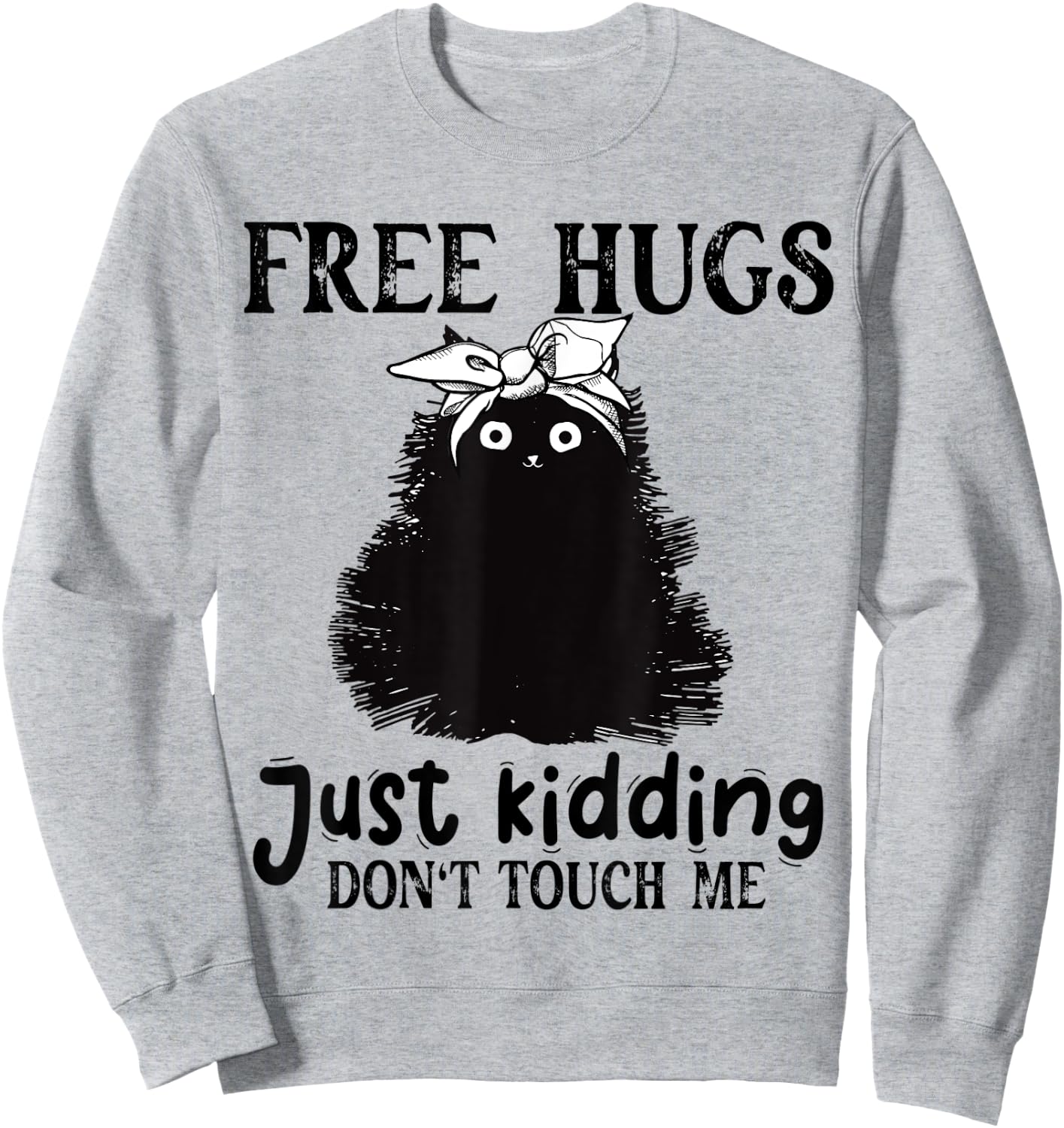Black Cat Free Hug Just Kidding Don't Touch-Me Costume Sweatshirt - Sweatshirt | Ash