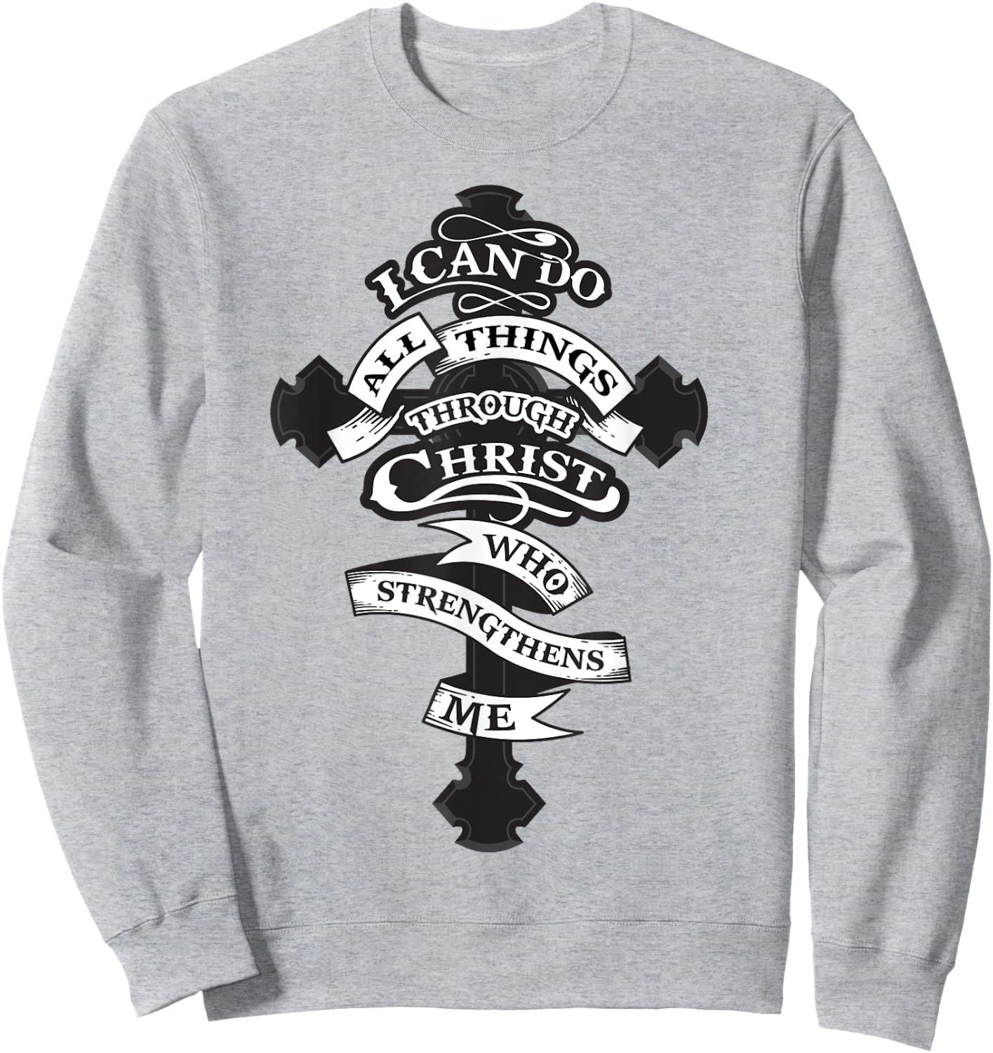 I Can Do All Things Through Christ Who Strengthens Me Shirt Sweatshirt - Sweatshirt | Ash