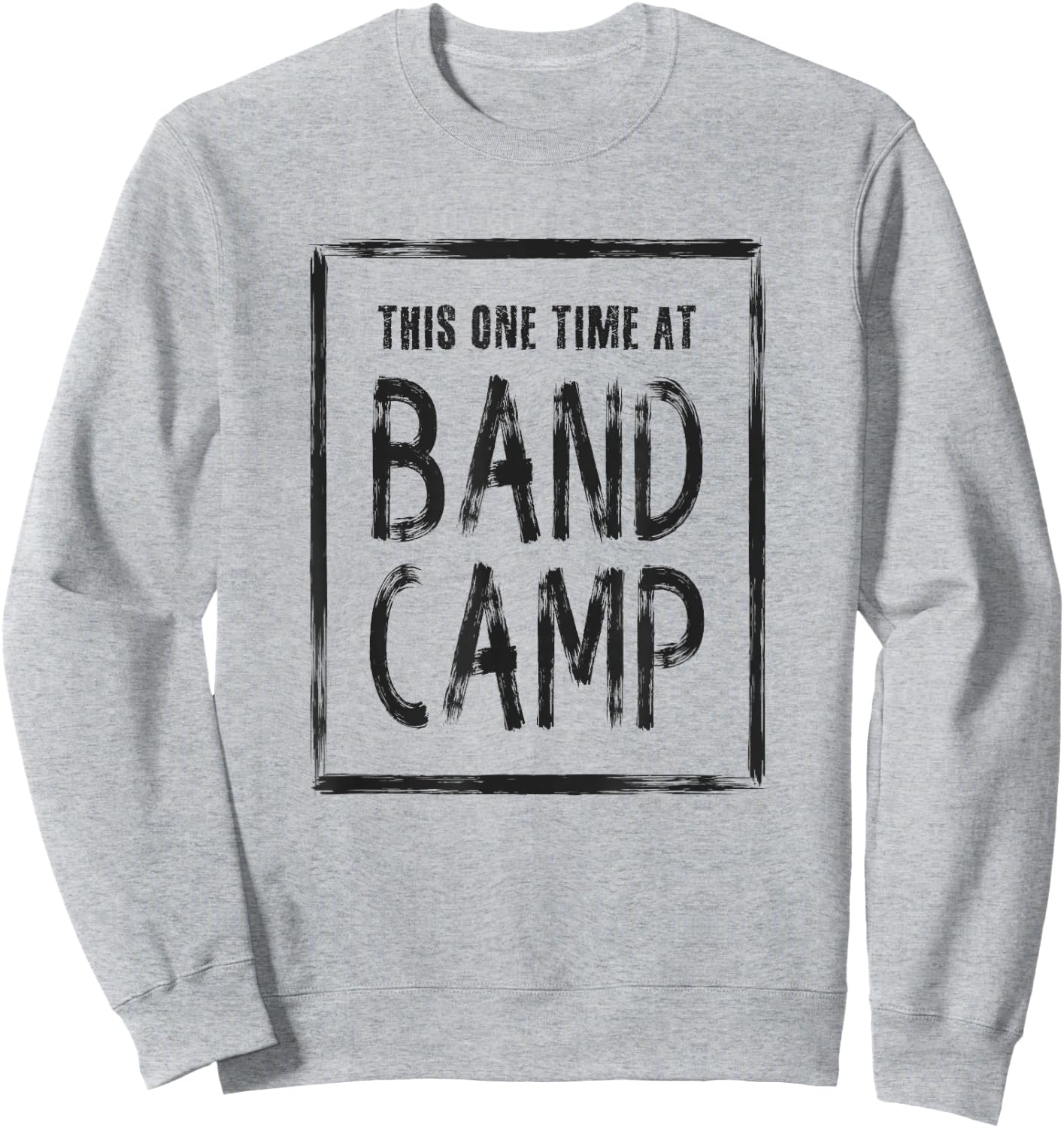 This One Time At Band Camp Sweatshirt - Sweatshirt | Ash