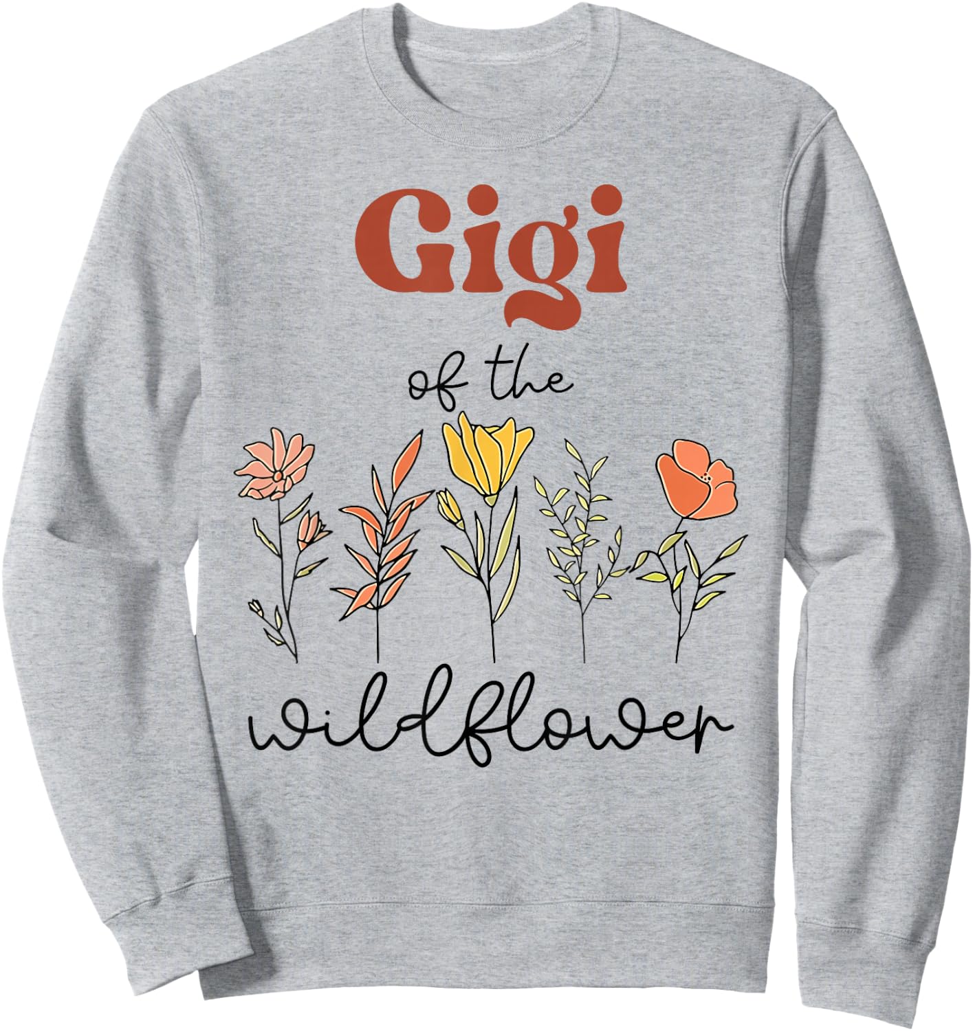Gigi Of The Wildflower Birthday Baby Shower Wildflower one Sweatshirt - Sweatshirt | Ash