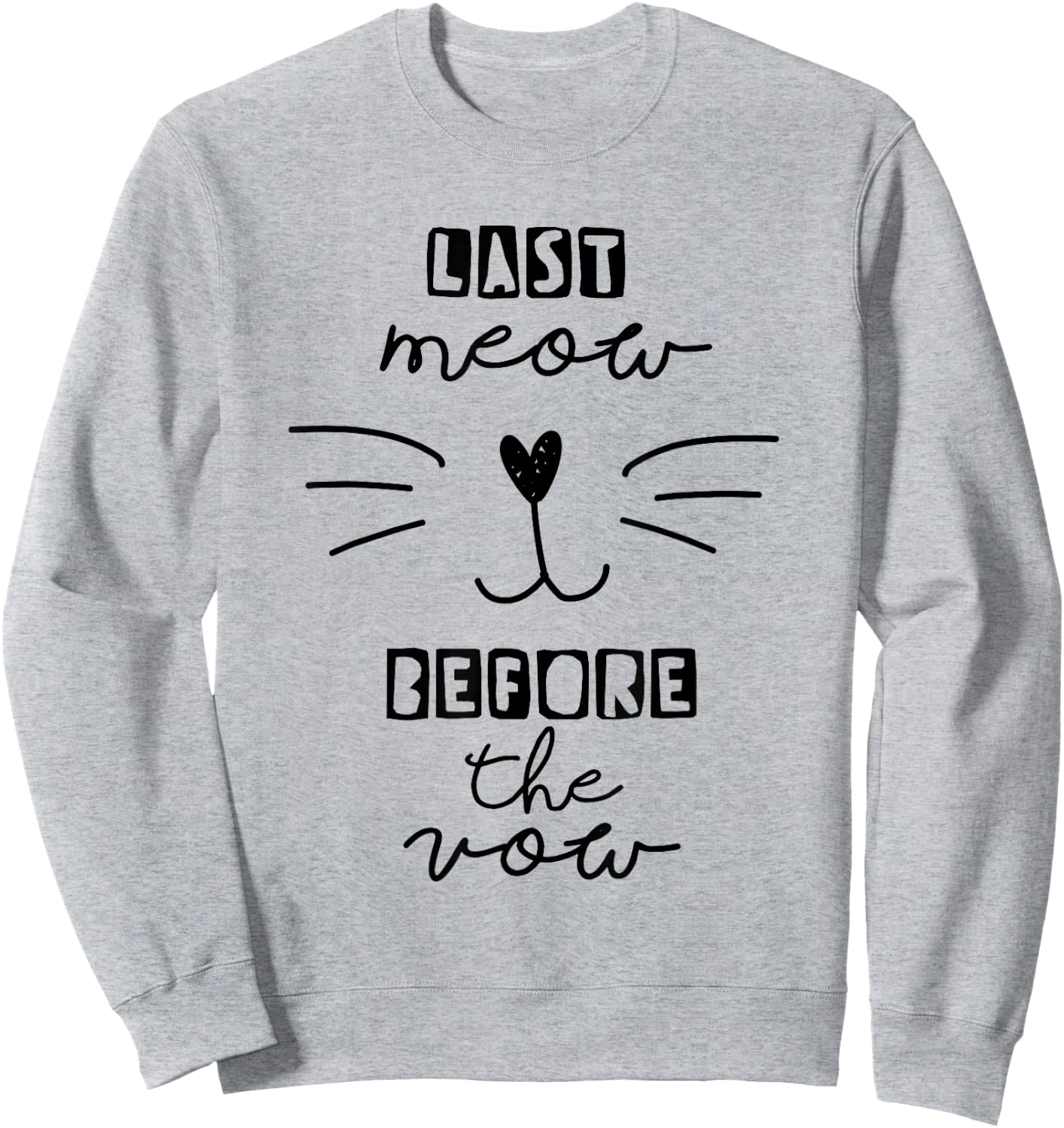 Last Meow Before the Vow Funny Bachelorette Bridal Shower Sweatshirt - Sweatshirt | Ash