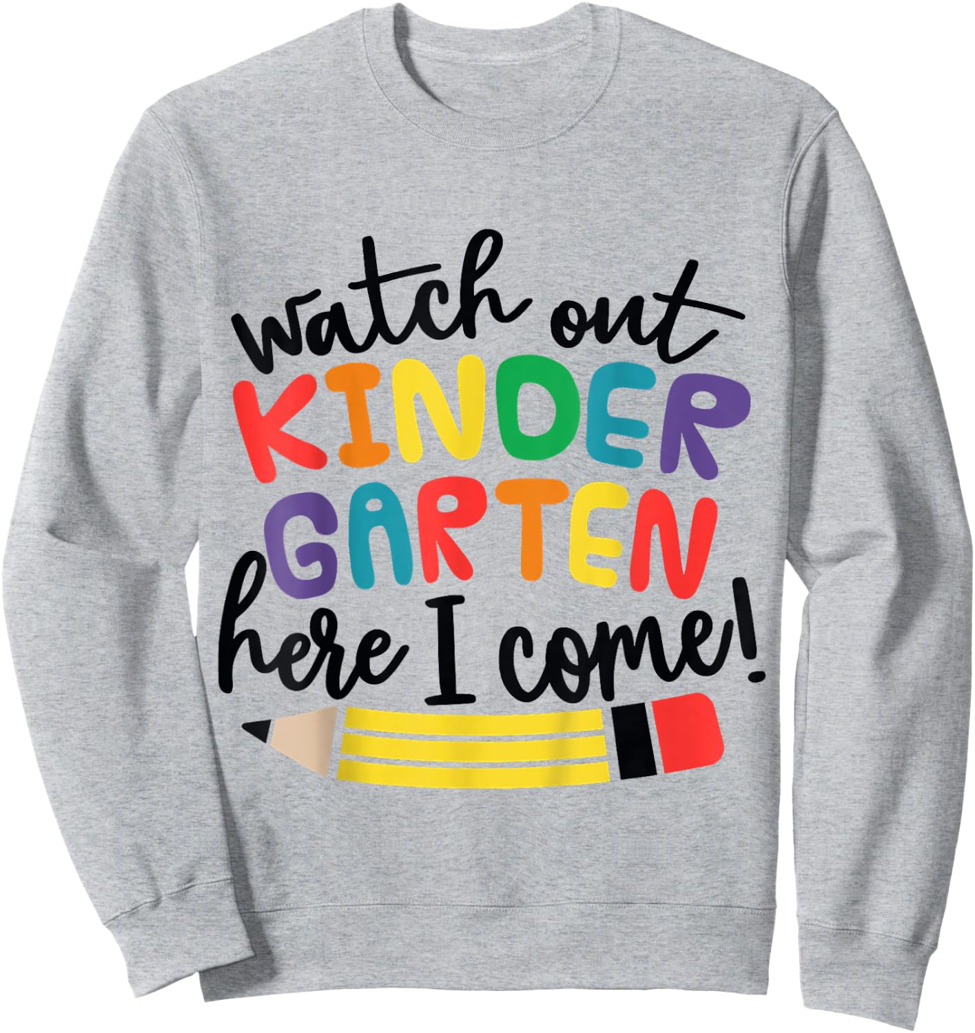 Watch Out Kindergarten Here I Come Kinder Back To School Sweatshirt - Sweatshirt | Ash