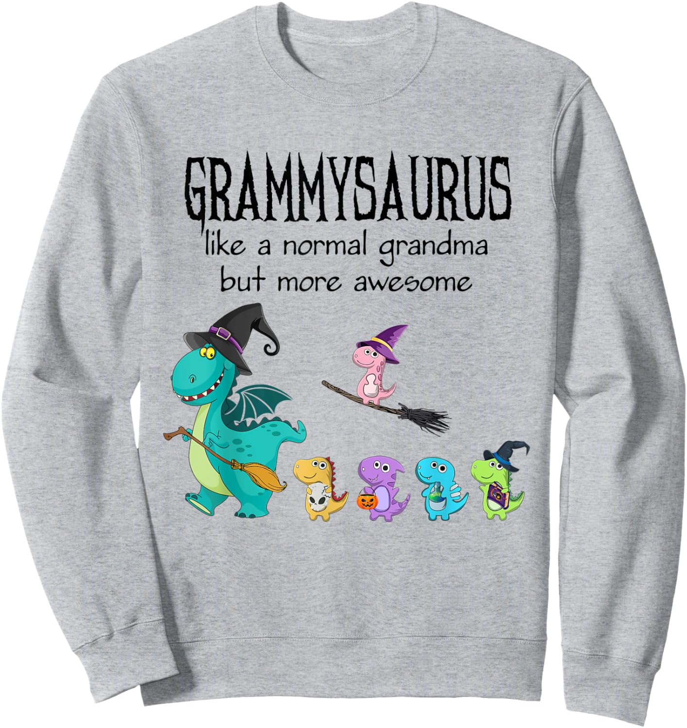 grammy Saurus Like A Normal Grandma - Dinosaur Gifts Sweatshirt - Sweatshirt | Ash