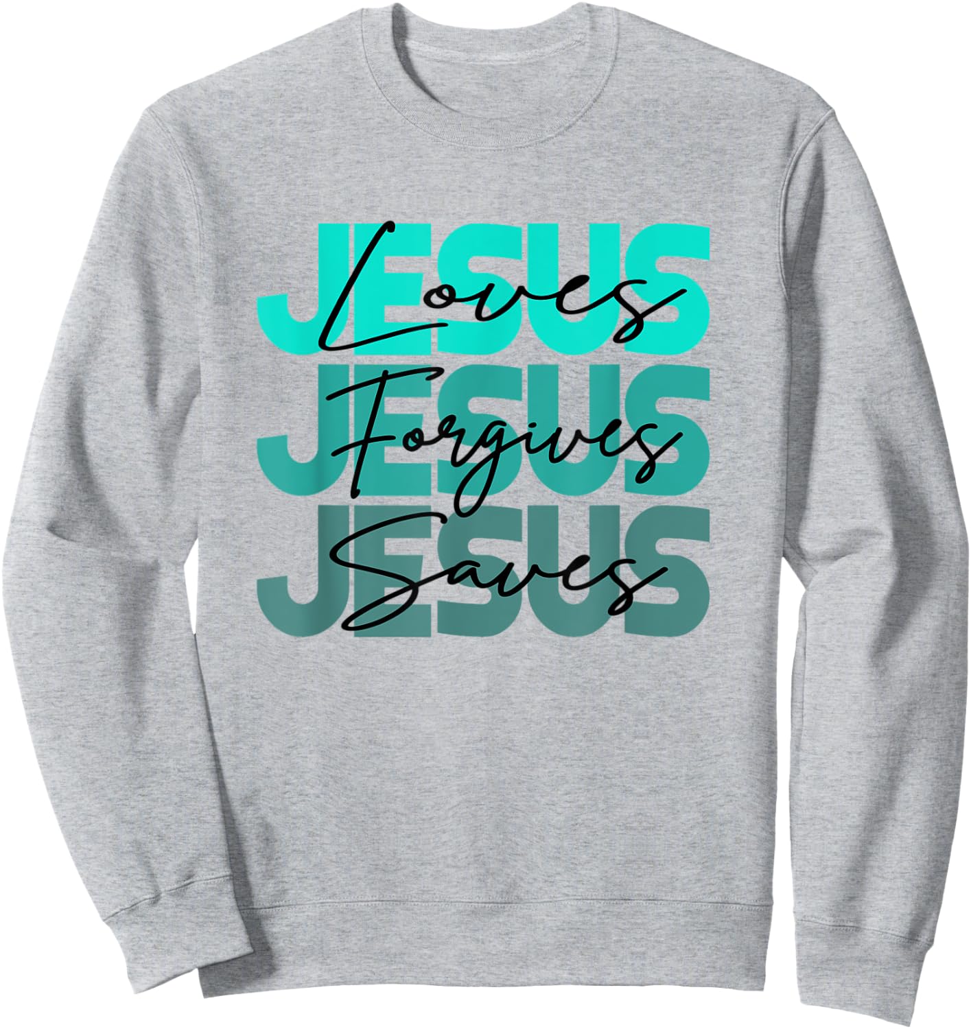 Christian Jesus Loves Jesus Forgives Jesus Saves Religion Sweatshirt - Sweatshirt | Ash