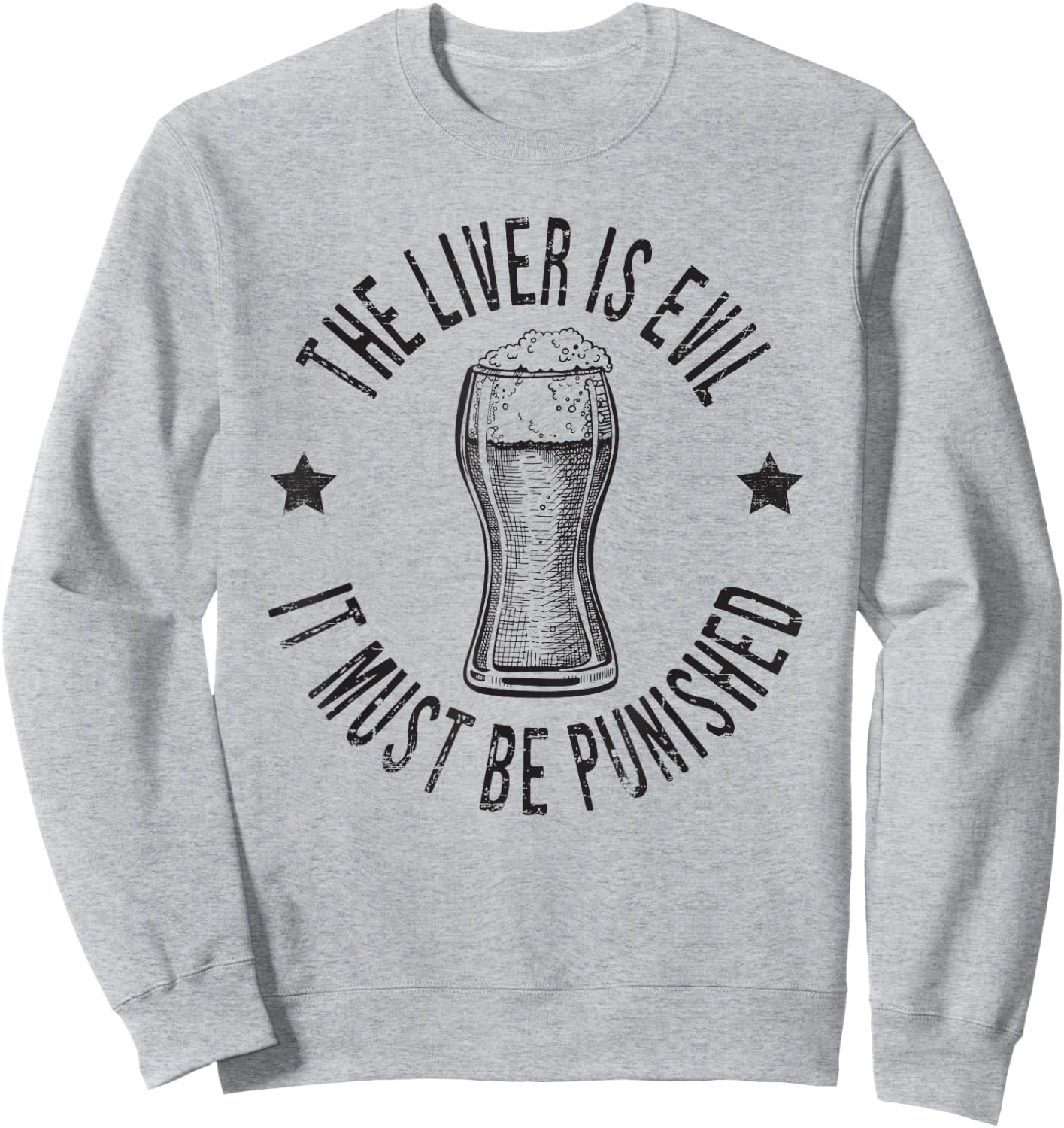 The Liver Is Evil It Must Be Punished Funny Day Drinking Sweatshirt - Sweatshirt | Ash
