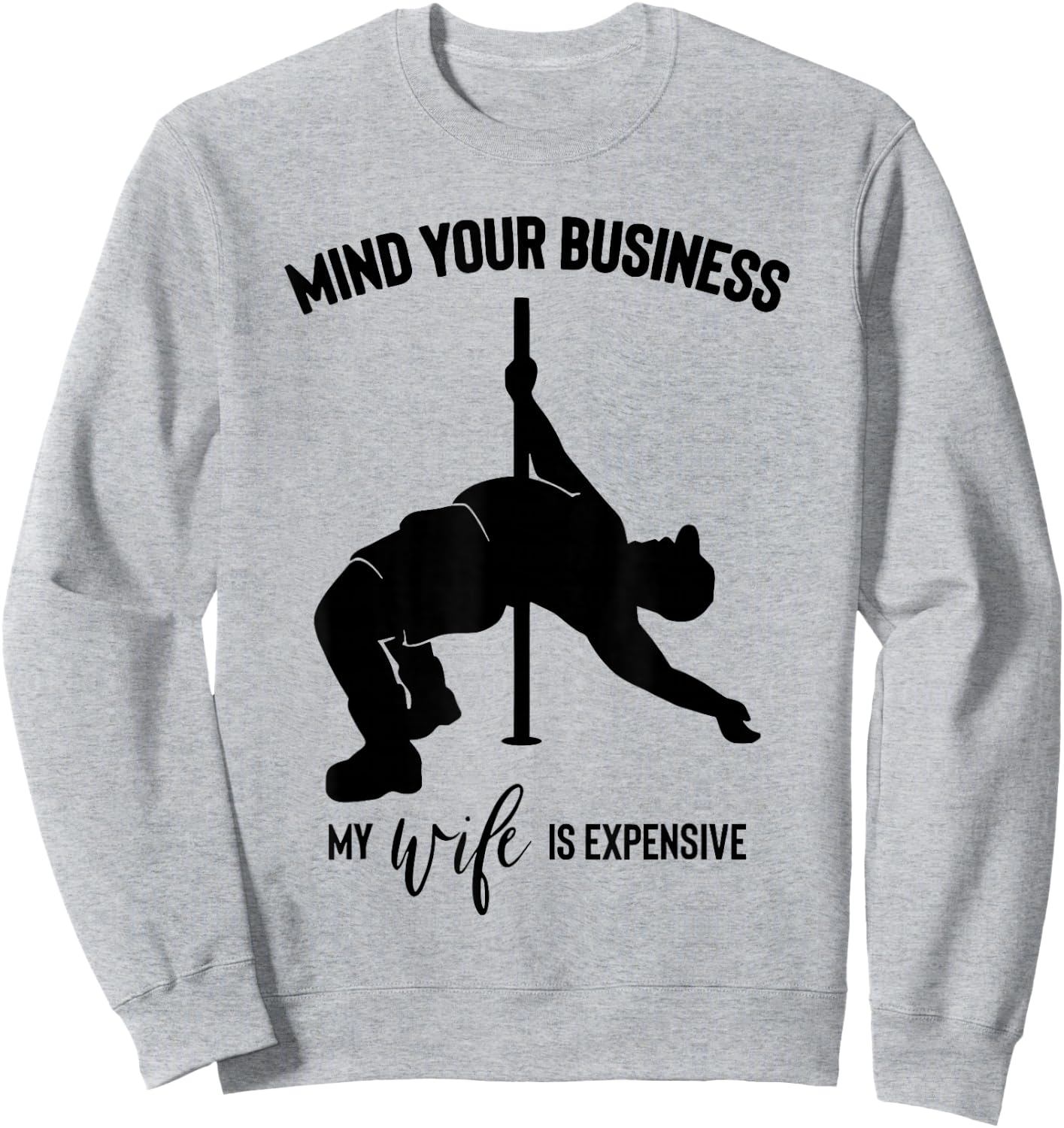 Mind Your Business My Wife is Expensive Sweatshirt - Sweatshirt | Ash