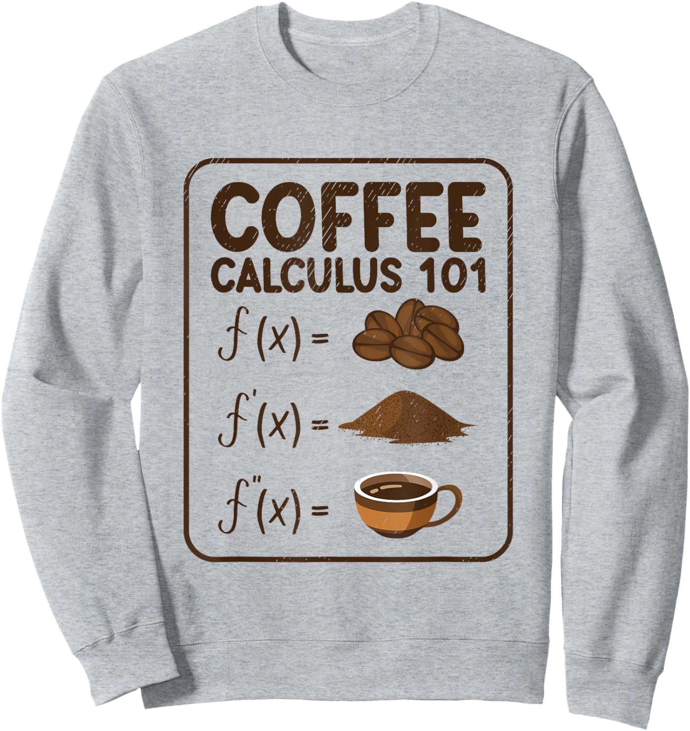 Coffee Calculus 101 F(x) - Funny Math Teacher Mathematician Sweatshirt - Sweatshirt | Ash