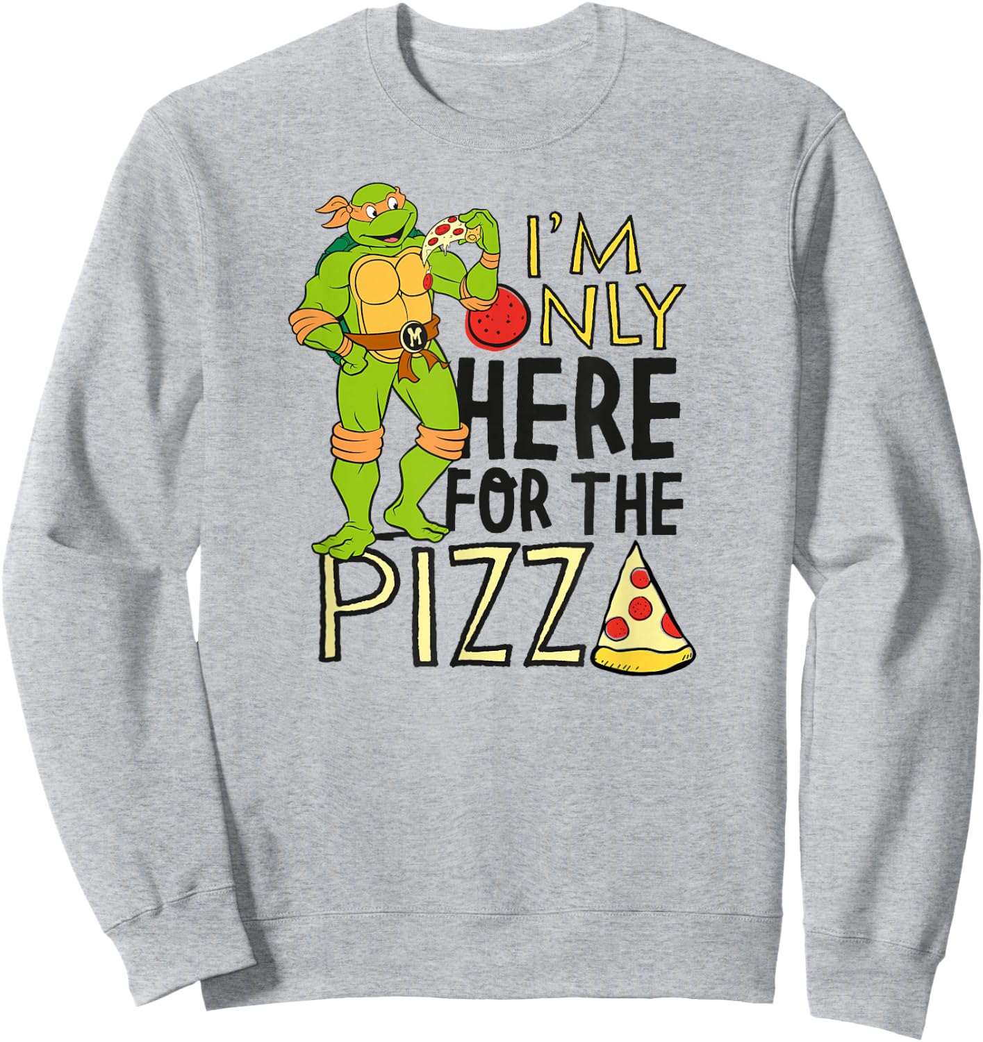 Teenage Mutant Ninja Turtles - Only Here for The Pizza Sweatshirt - Sweatshirt | Ash