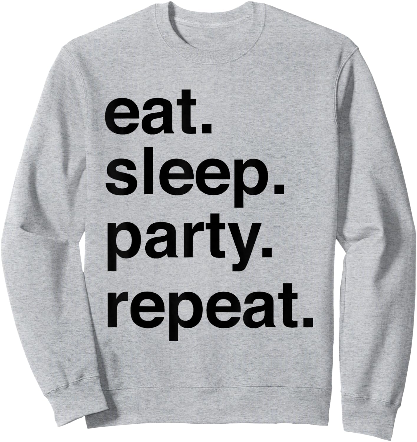 Eat sleep party repeat Sweatshirt - Sweatshirt | Ash