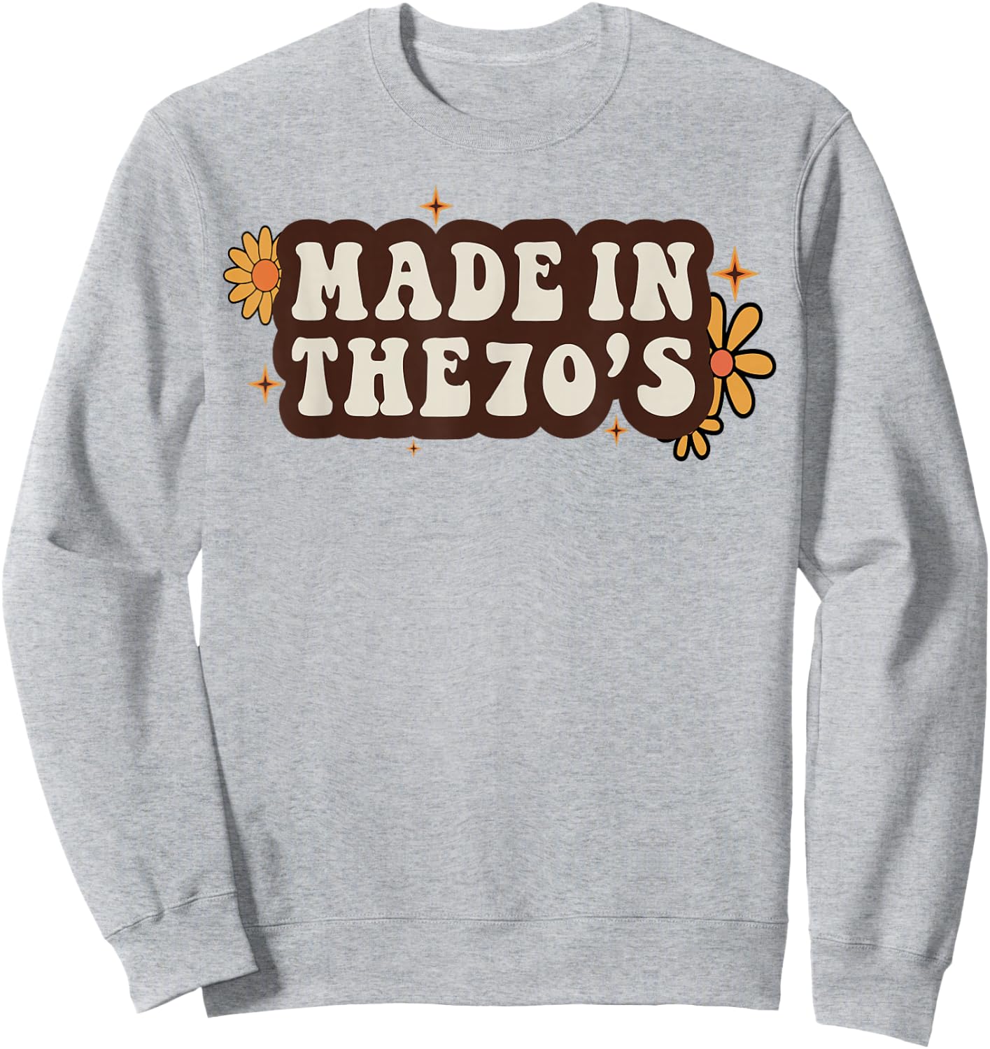 Made In The 70's Groovy 1970s Born Birthday Seventies Love Sweatshirt - Sweatshirt | Ash