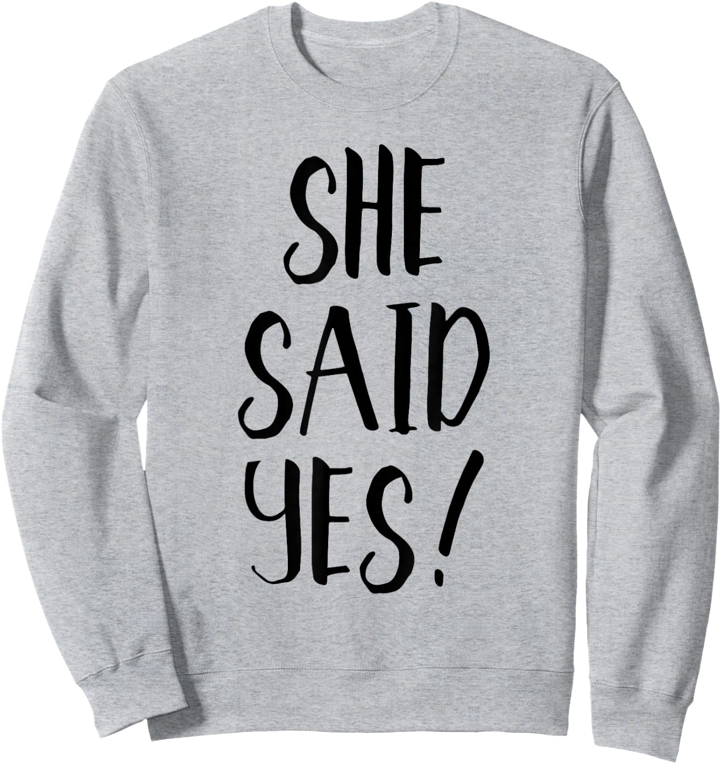 She Said Yes! - Popular Engagement Quote Sweatshirt - Sweatshirt | Ash