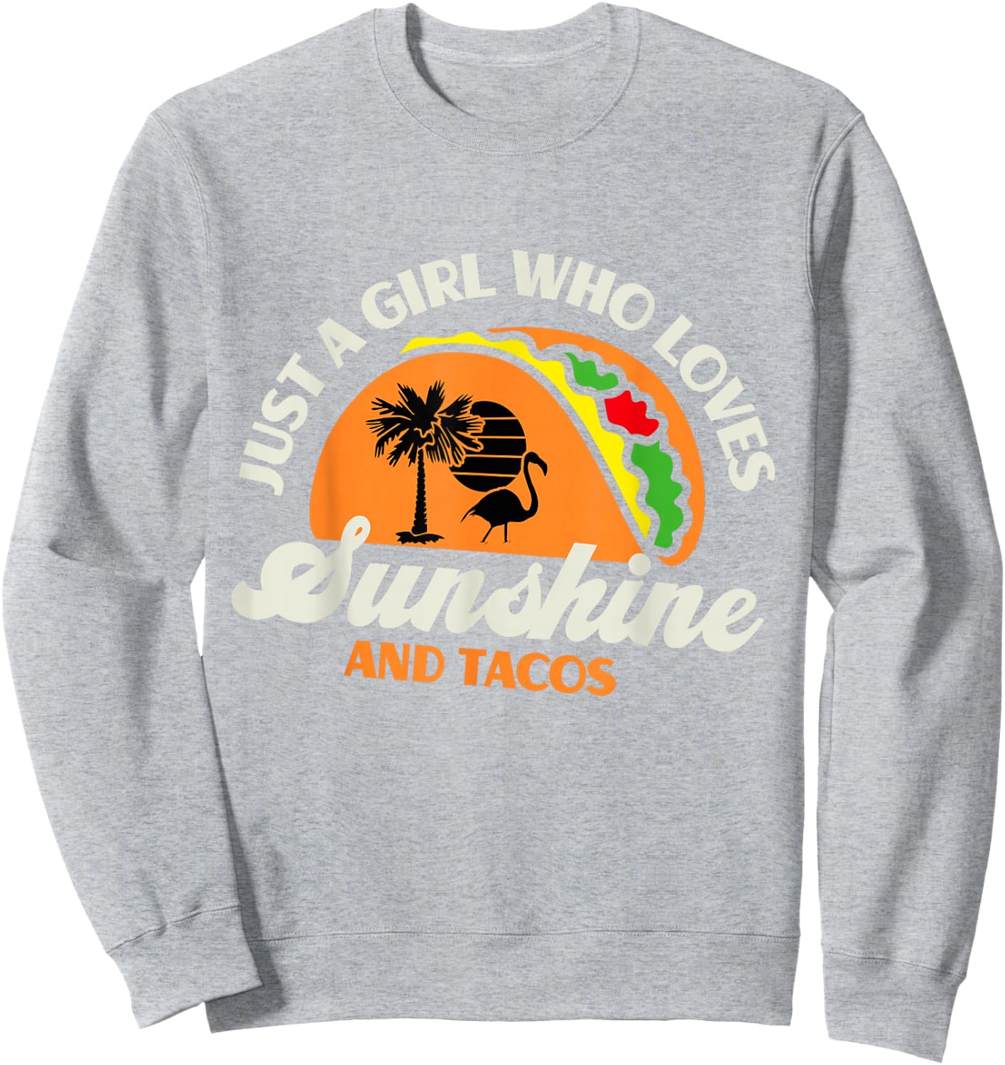Just A Girl Who Loves Sunshine And Tacos - Funny Retro Taco Sweatshirt - Sweatshirt | Ash