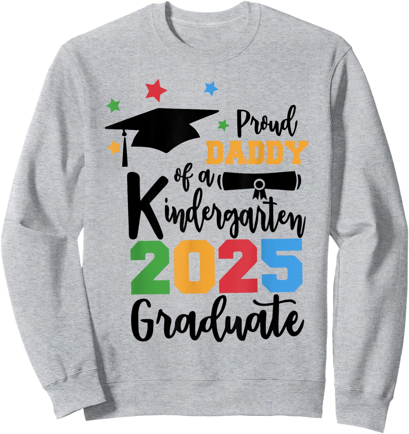 Proud Daddy of A Kindergarten Class of 2025 Graduate Grad Sweatshirt - Sweatshirt | Ash