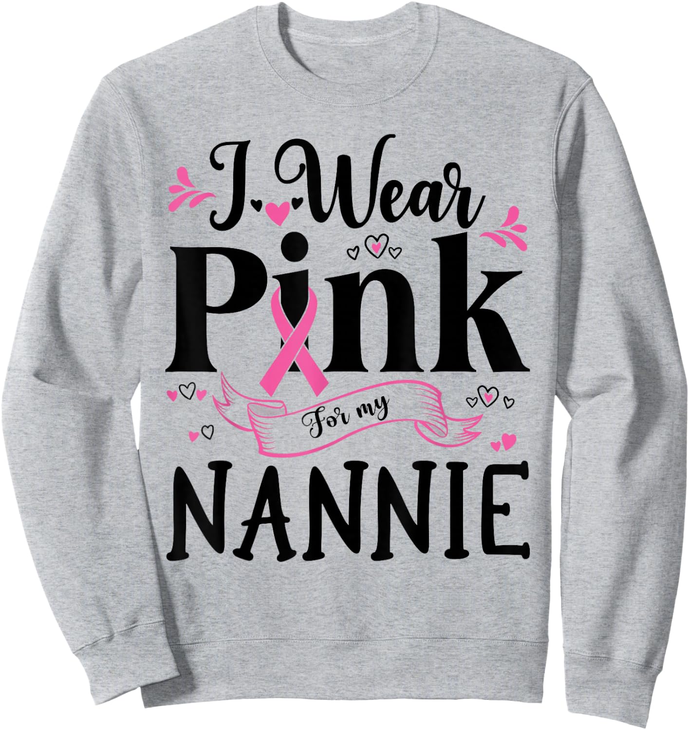 October Breast Cancer Support I Wear Pink For My Nannie Sweatshirt - Sweatshirt | Ash