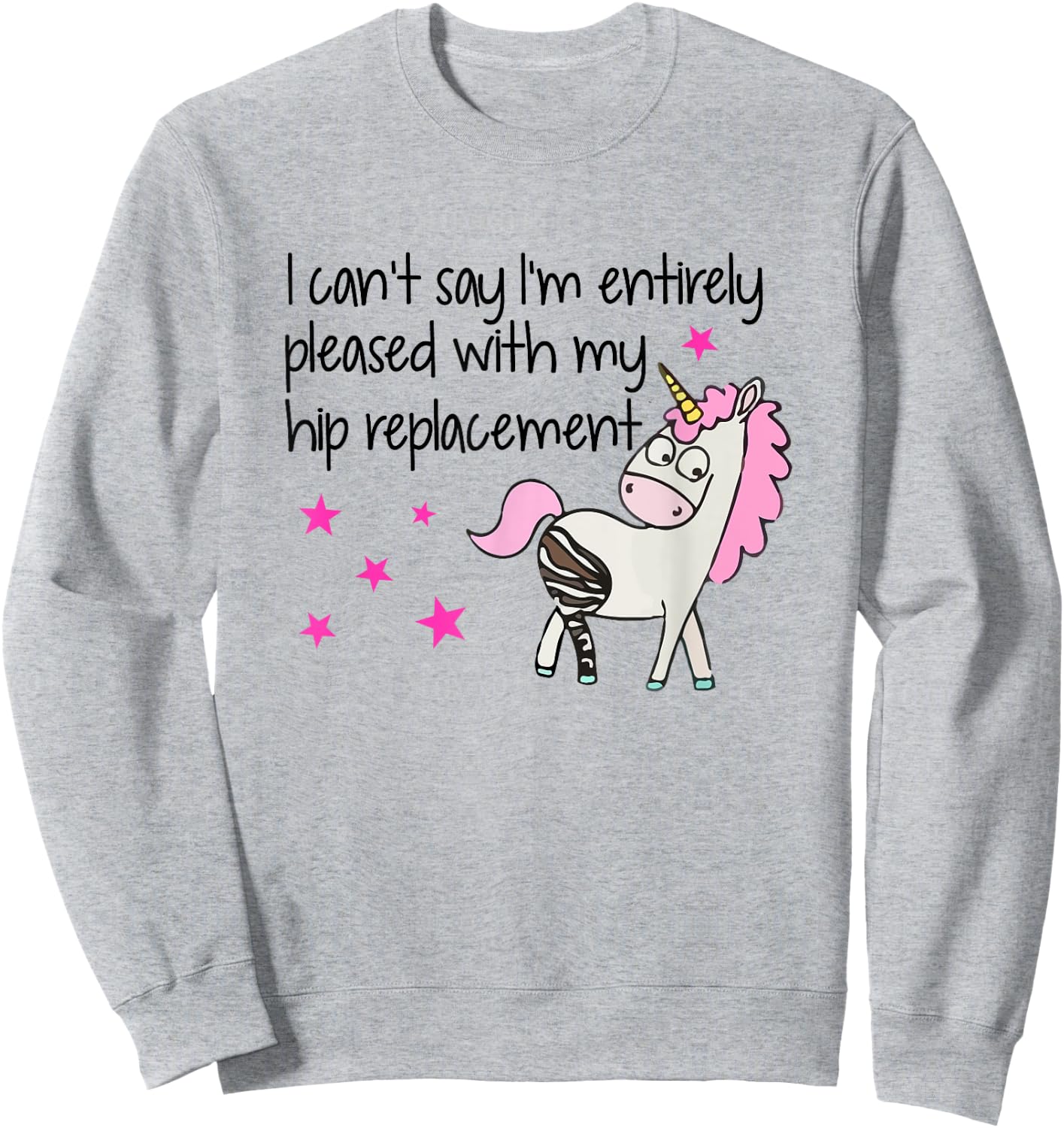 I Can't Say I'm Entirely Pleased With My Hip Replacement Sweatshirt - Sweatshirt | Ash