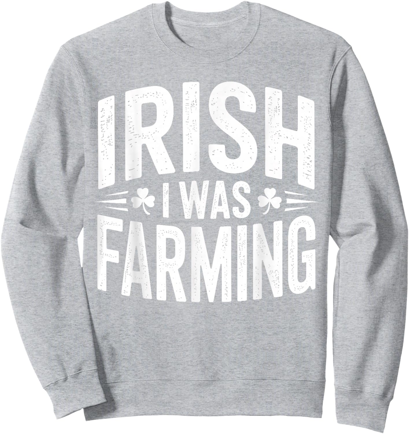 Irish I was Farming Shirt Funny St Patrick Day Sweatshirt - Sweatshirt | Ash