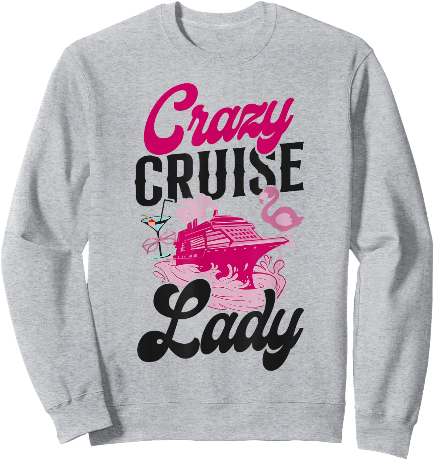Cruise Ship Vacation Girl Crazy Cruise Lady Sweatshirt - Sweatshirt | Ash