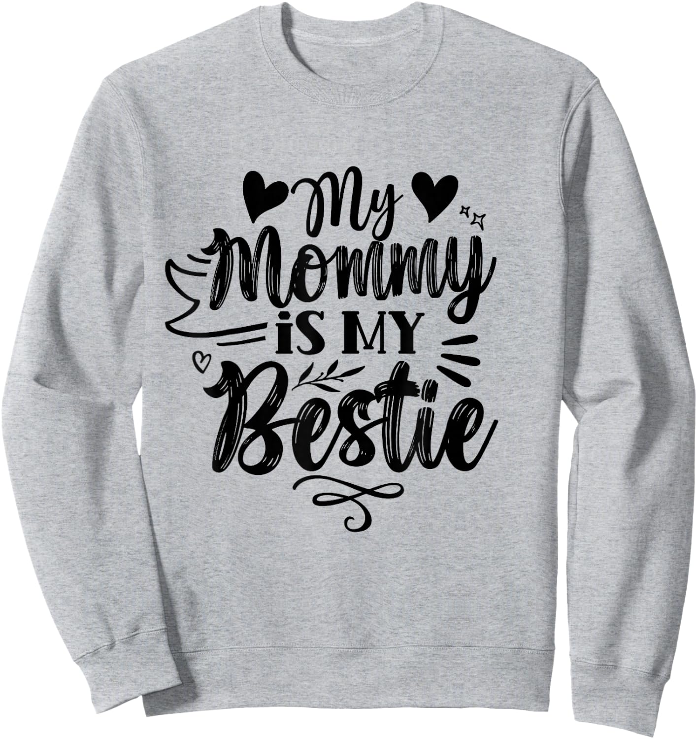 My Mommy Is My Bestie Friends Best Friend Team Friendship Sweatshirt - Sweatshirt | Ash