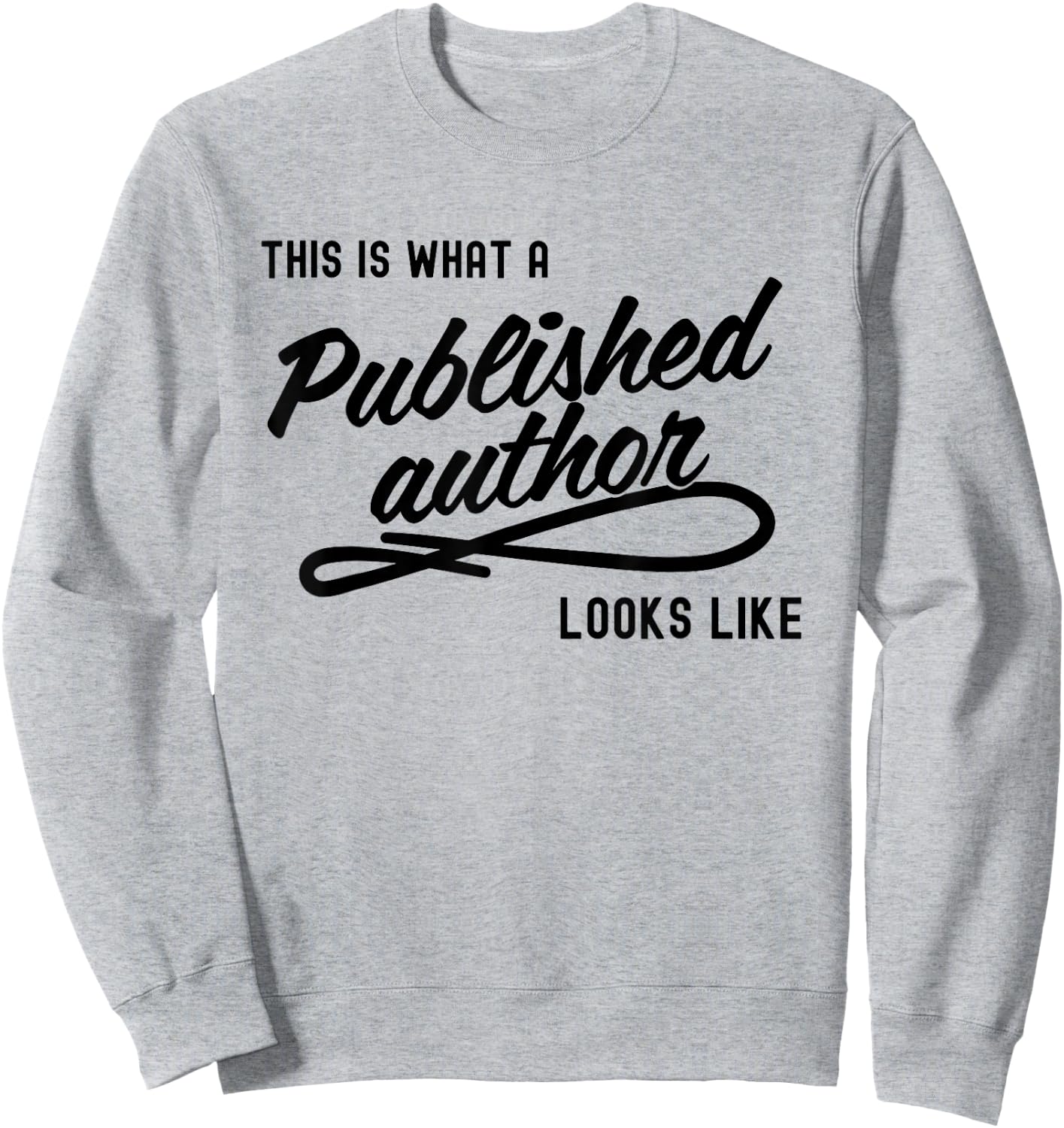 This is What A Published Author Looks Like Sweatshirt - Sweatshirt | Ash